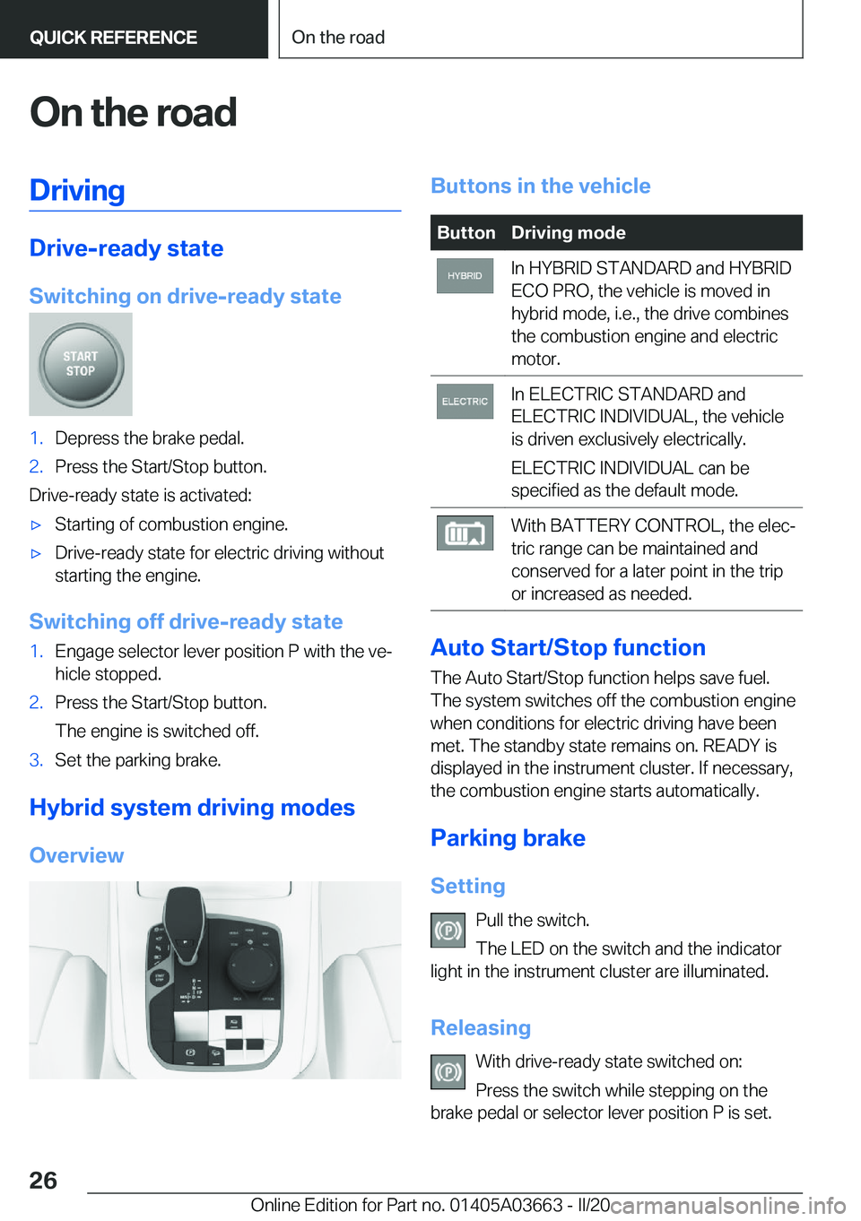 BMW X5 PLUG-IN HYBRID 2021 Owners Manual �O�n��t�h�e��r�o�a�d�D�r�i�v�i�n�g
�D�r�i�v�e�-�r�e�a�d�y��s�t�a�t�e
�S�w�i�t�c�h�i�n�g��o�n��d�r�i�v�e�-�r�e�a�d�y��s�t�a�t�e
�1�.�D�e�p�r�e�s�s��t�h�e��b�r�a�k�e��p�e�d�a�l�.�2�.�P�r�e�s�s�