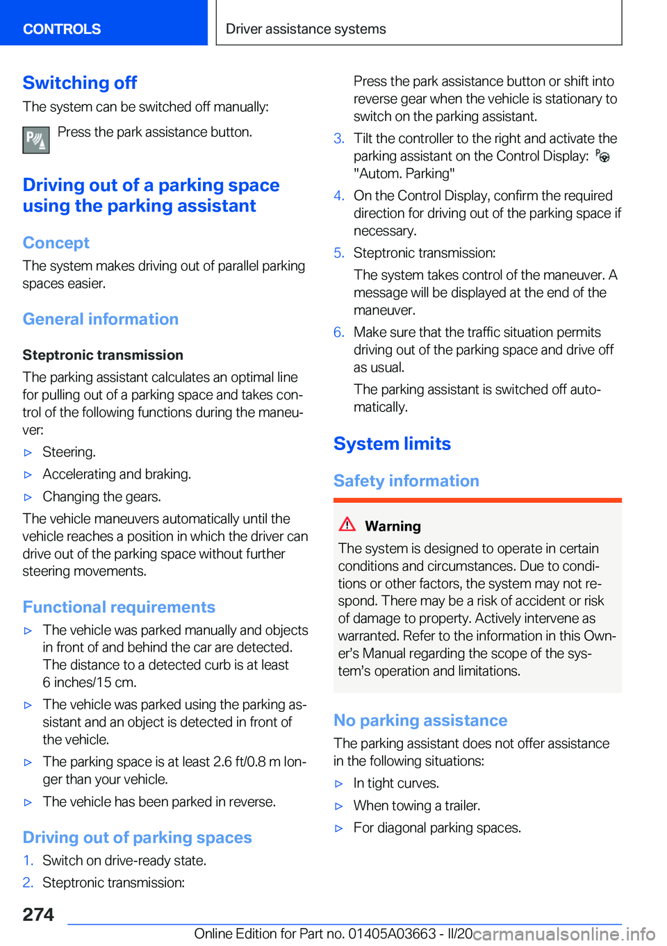 BMW X5 PLUG-IN HYBRID 2021  Owners Manual �S�w�i�t�c�h�i�n�g��o�f�f�T�h�e��s�y�s�t�e�m��c�a�n��b�e��s�w�i�t�c�h�e�d��o�f�f��m�a�n�u�a�l�l�y�:
�P�r�e�s�s��t�h�e��p�a�r�k��a�s�s�i�s�t�a�n�c�e��b�u�t�t�o�n�.
�D�r�i�v�i�n�g��o�u�t��o