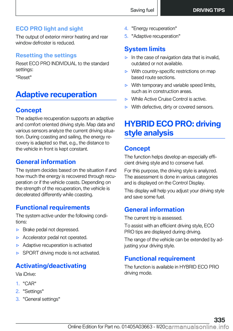 BMW X5 PLUG-IN HYBRID 2021  Owners Manual �E�C�O��P�R�O��l�i�g�h�t��a�n�d��s�i�g�h�t�T�h�e��o�u�t�p�u�t��o�f��e�x�t�e�r�i�o�r��m�i�r�r�o�r��h�e�a�t�i�n�g��a�n�d��r�e�a�r�w�i�n�d�o�w��d�e�f�r�o�s�t�e�r��i�s��r�e�d�u�c�e�d�.
�R�e�