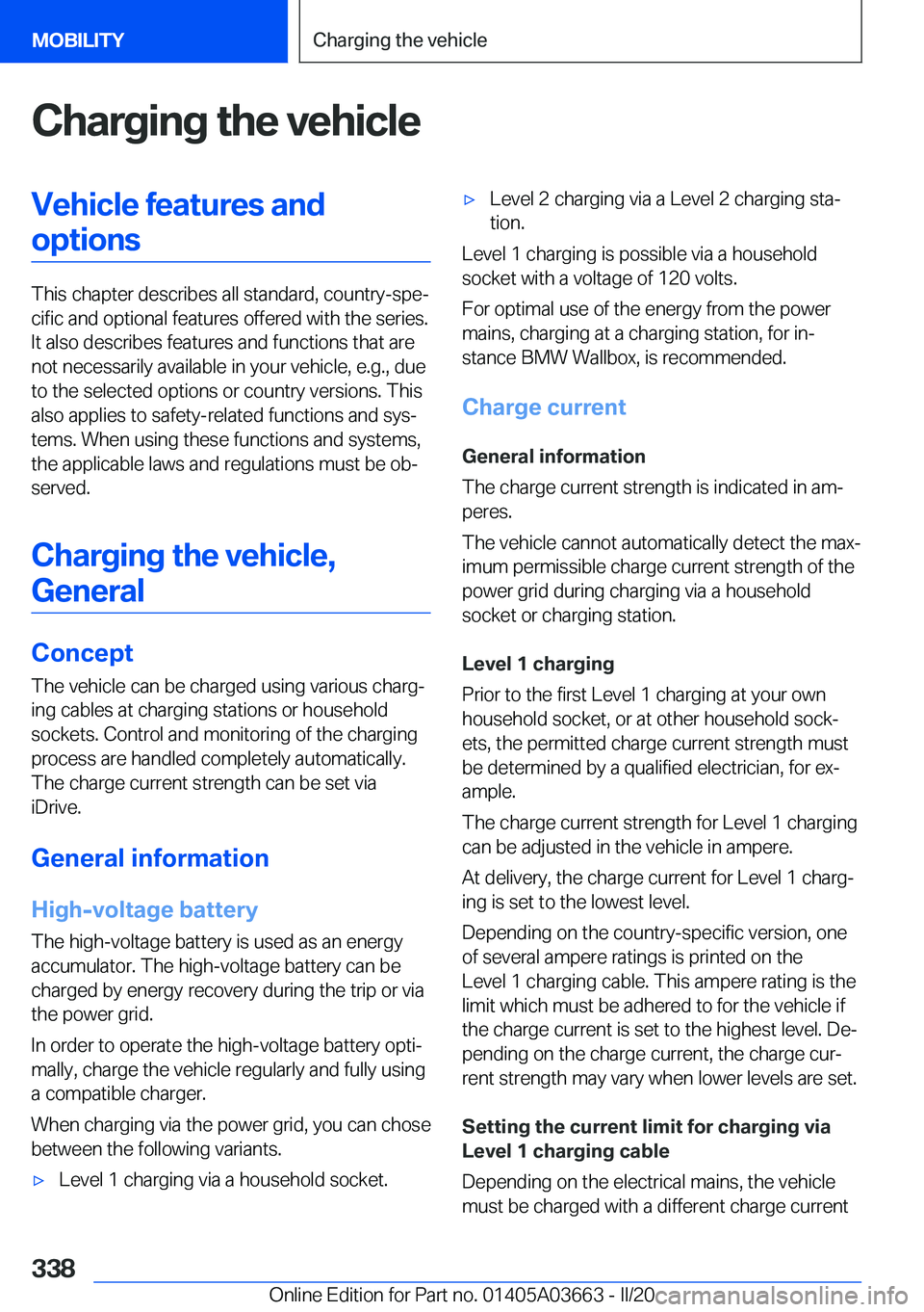 BMW X5 PLUG-IN HYBRID 2021  Owners Manual �C�h�a�r�g�i�n�g��t�h�e��v�e�h�i�c�l�e�V�e�h�i�c�l�e��f�e�a�t�u�r�e�s��a�n�d�o�p�t�i�o�n�s
�T�h�i�s��c�h�a�p�t�e�r��d�e�s�c�r�i�b�e�s��a�l�l��s�t�a�n�d�a�r�d�,��c�o�u�n�t�r�y�-�s�p�e#j�c�i�f�