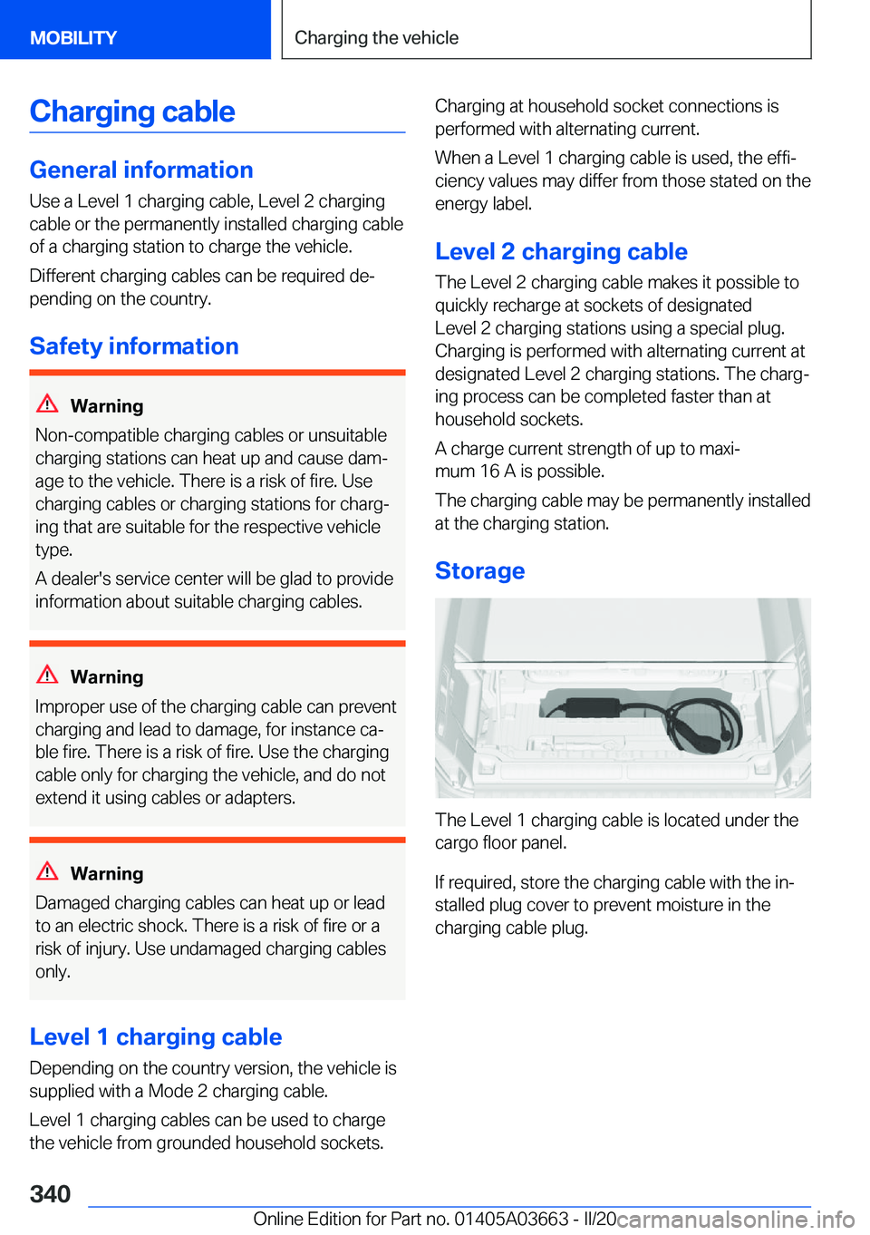BMW X5 PLUG-IN HYBRID 2021  Owners Manual �C�h�a�r�g�i�n�g��c�a�b�l�e
�G�e�n�e�r�a�l��i�n�f�o�r�m�a�t�i�o�n�U�s�e��a��L�e�v�e�l��1��c�h�a�r�g�i�n�g��c�a�b�l�e�,��L�e�v�e�l��2��c�h�a�r�g�i�n�g
�c�a�b�l�e��o�r��t�h�e��p�e�r�m�a�n�e