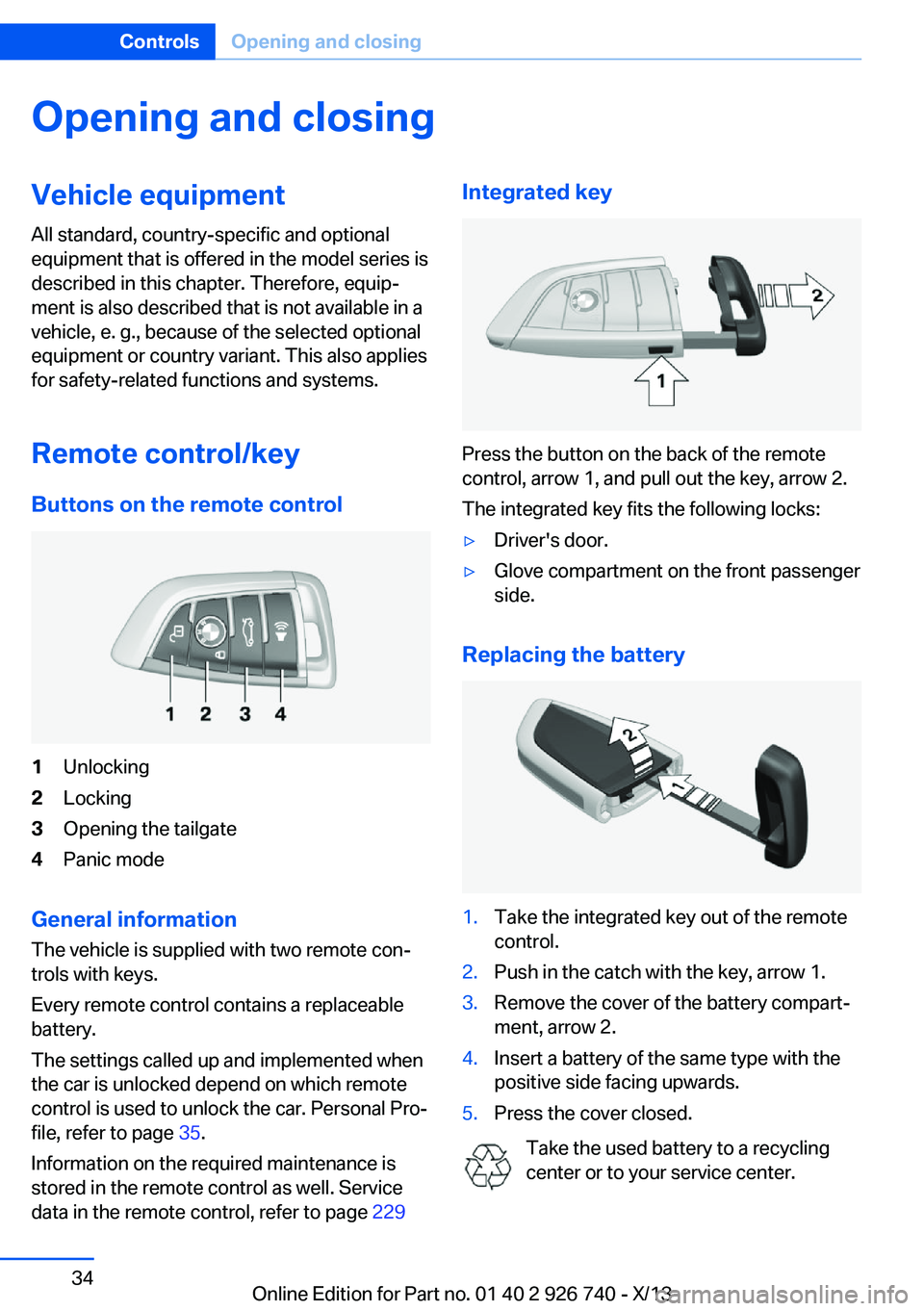 BMW X5 SDRIVE35I 2014  Owners Manual Opening and closingVehicle equipment
All standard, country-specific and optional
equipment that is offered in the model series is
described in this chapter. Therefore, equip‐
ment is also described 