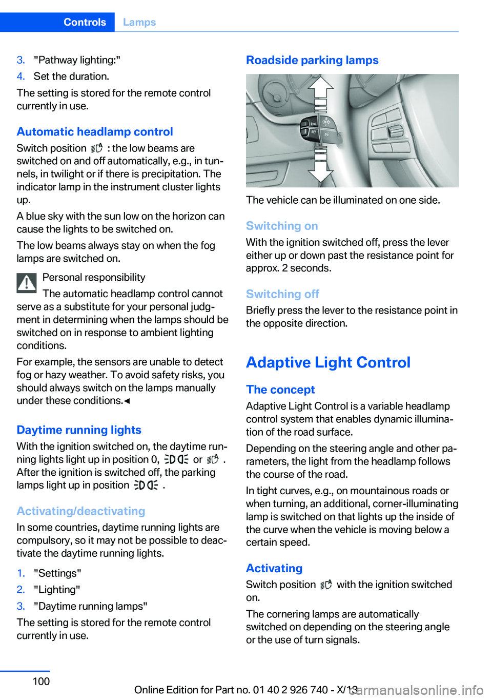 BMW X5 SDRIVE35I 2014 Owners Manual 3."Pathway lighting:"4.Set the duration.
The setting is stored for the remote control
currently in use.
Automatic headlamp control
Switch position
: the low beams are
switched on and off a BMW X5 SDRIVE35I 2014 Owners Manual 3."Pathway lighting:"4.Set the duration.
The setting is stored for the remote control
currently in use.
Automatic headlamp control
Switch position
: the low beams are
switched on and off a