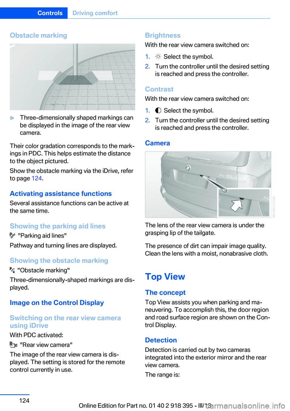 BMW X5 XDRIVE 35I 2013 Owners Manual Obstacle marking▷Three-dimensionally shaped markings can
be displayed in the image of the rear view
camera.
Their color gradation corresponds to the mark‐
ings in PDC. This helps estimate the dist BMW X5 XDRIVE 35I 2013 Owners Manual Obstacle marking▷Three-dimensionally shaped markings can
be displayed in the image of the rear view
camera.
Their color gradation corresponds to the mark‐
ings in PDC. This helps estimate the dist
