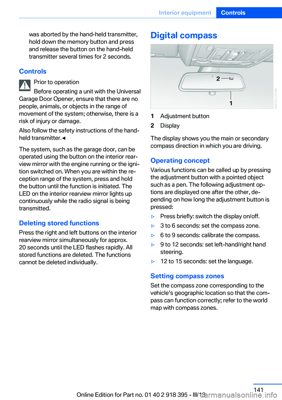 BMW X5 XDRIVE 35I 2013 Owners Manual was aborted by the hand-held transmitter,
hold down the memory button and press
and release the button on the hand-held
transmitter several times for 2 seconds.
Controls
Prior to operation
Before oper BMW X5 XDRIVE 35I 2013 Owners Manual was aborted by the hand-held transmitter,
hold down the memory button and press
and release the button on the hand-held
transmitter several times for 2 seconds.
Controls
Prior to operation
Before oper