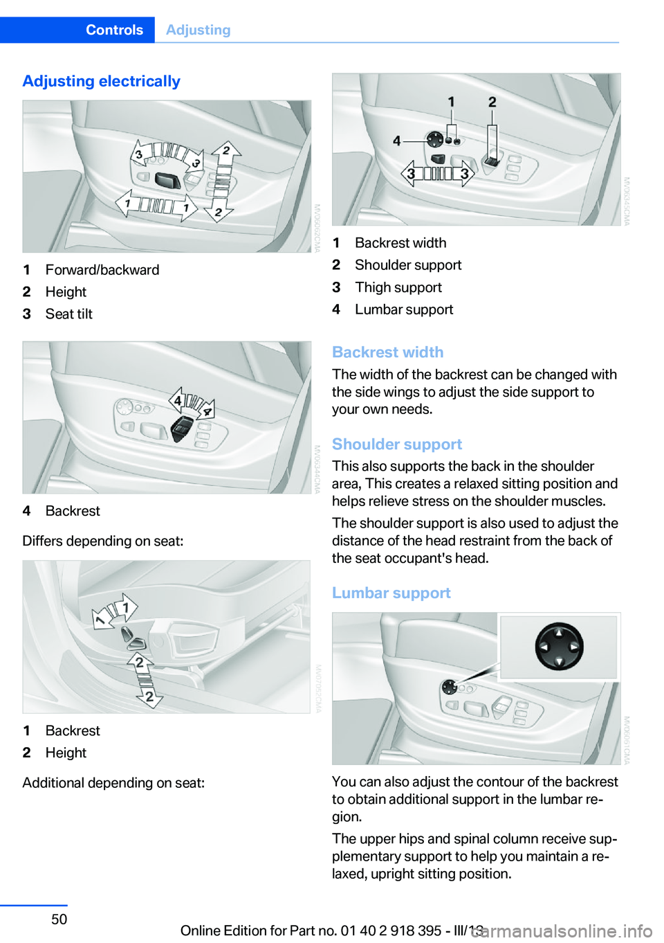 BMW X5 XDRIVE 35I 2013 Service Manual Adjusting electrically1Forward/backward2Height3Seat tilt4Backrest
Differs depending on seat:
1Backrest2Height
Additional depending on seat:
1Backrest width2Shoulder support3Thigh support4Lumbar suppor BMW X5 XDRIVE 35I 2013 Service Manual Adjusting electrically1Forward/backward2Height3Seat tilt4Backrest
Differs depending on seat:
1Backrest2Height
Additional depending on seat:
1Backrest width2Shoulder support3Thigh support4Lumbar suppor