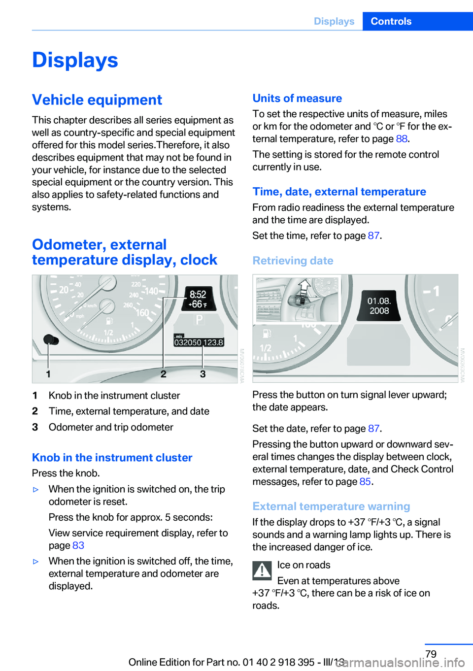 BMW X5 XDRIVE 35I 2013 Manual PDF DisplaysVehicle equipmentThis chapter describes all series equipment as
well as country-specific and special equipment
offered for this model series.Therefore, it also
describes equipment that may not BMW X5 XDRIVE 35I 2013 Manual PDF DisplaysVehicle equipmentThis chapter describes all series equipment as
well as country-specific and special equipment
offered for this model series.Therefore, it also
describes equipment that may not