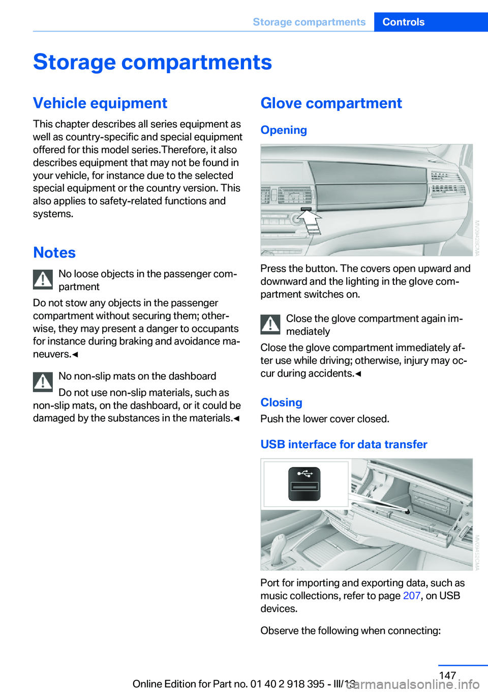 BMW X5 XDRIVE35D 2013 Owners Manual Storage compartmentsVehicle equipmentThis chapter describes all series equipment as
well as country-specific and special equipment
offered for this model series.Therefore, it also
describes equipment BMW X5 XDRIVE35D 2013 Owners Manual Storage compartmentsVehicle equipmentThis chapter describes all series equipment as
well as country-specific and special equipment
offered for this model series.Therefore, it also
describes equipment