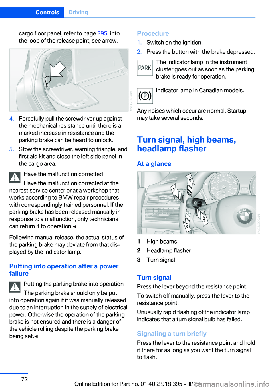 BMW X5 XDRIVE35D 2013  Owners Manual cargo floor panel, refer to page 295, into
the loop of the release point, see arrow.4.Forcefully pull the screwdriver up against
the mechanical resistance until there is a
marked increase in resistanc