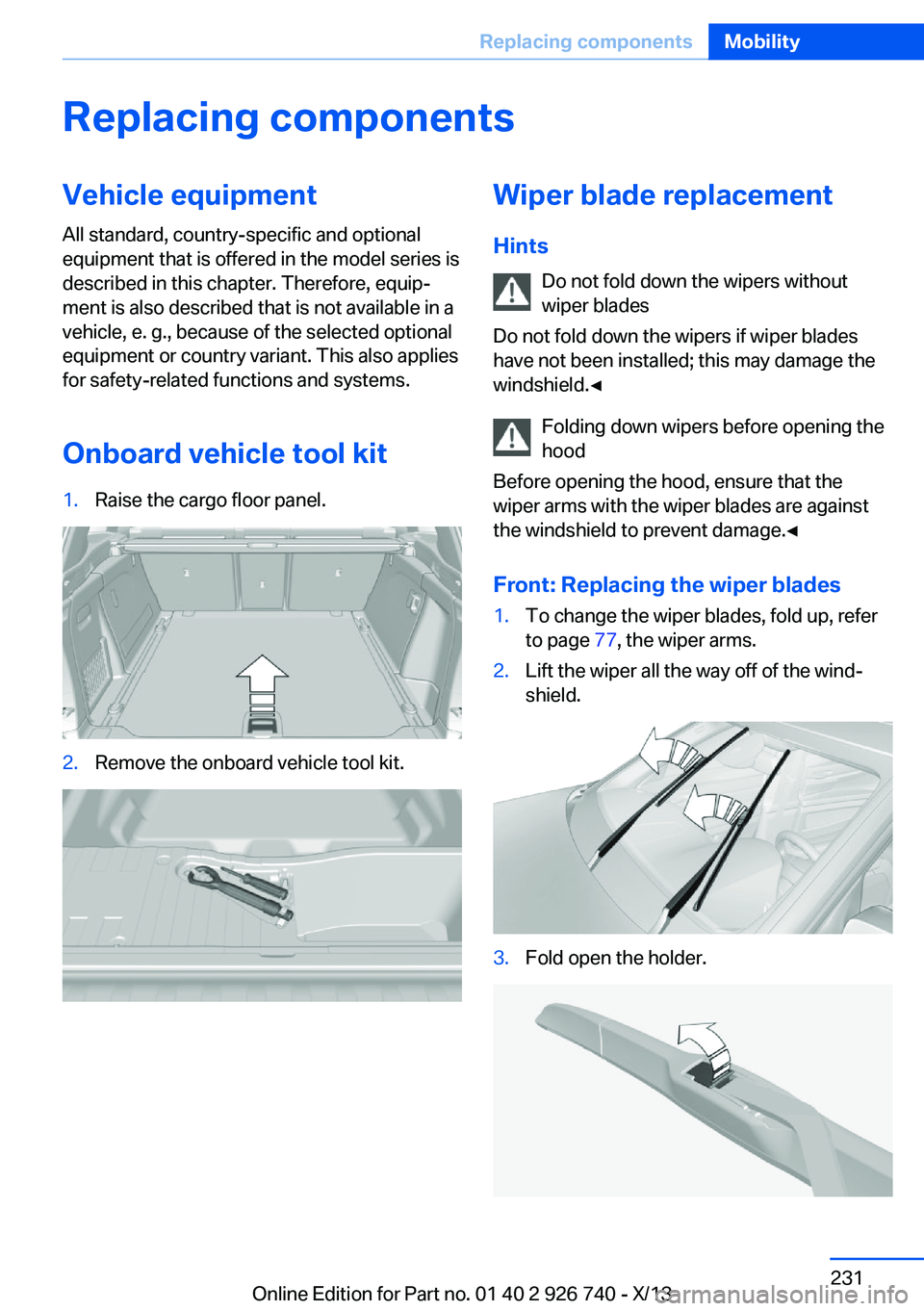 BMW X5 XDRIVE35D 2014 Owners Manual Replacing componentsVehicle equipmentAll standard, country-specific and optional
equipment that is offered in the model series is
described in this chapter. Therefore, equip‐
ment is also described BMW X5 XDRIVE35D 2014 Owners Manual Replacing componentsVehicle equipmentAll standard, country-specific and optional
equipment that is offered in the model series is
described in this chapter. Therefore, equip‐
ment is also described