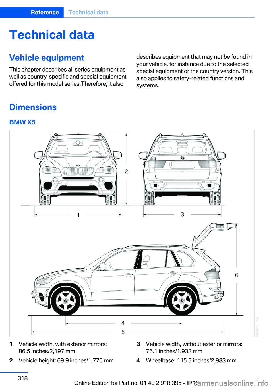BMW X5 XDRIVE 35I PREMIUM 2013 Owners Manual Technical dataVehicle equipment
This chapter describes all series equipment as
well as country-specific and special equipment
offered for this model series.Therefore, it alsodescribes equipment that m BMW X5 XDRIVE 35I PREMIUM 2013 Owners Manual Technical dataVehicle equipment
This chapter describes all series equipment as
well as country-specific and special equipment
offered for this model series.Therefore, it alsodescribes equipment that m