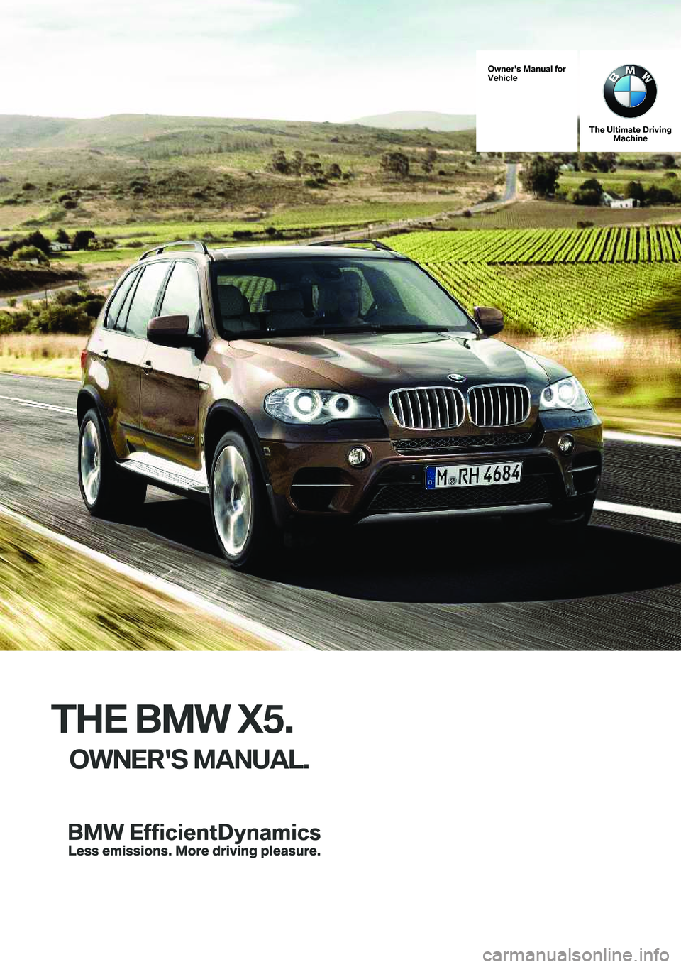 BMW X5 XDRIVE 35I SPORT ACTIVITY 2013  Owners Manual Owner's Manual for
Vehicle
The Ultimate Driving Machine
THE BMW X5.
OWNER'S MANUAL.
ContentsA-Z
Online Edition for Part no. 01 40 2 918 395 - III/13   