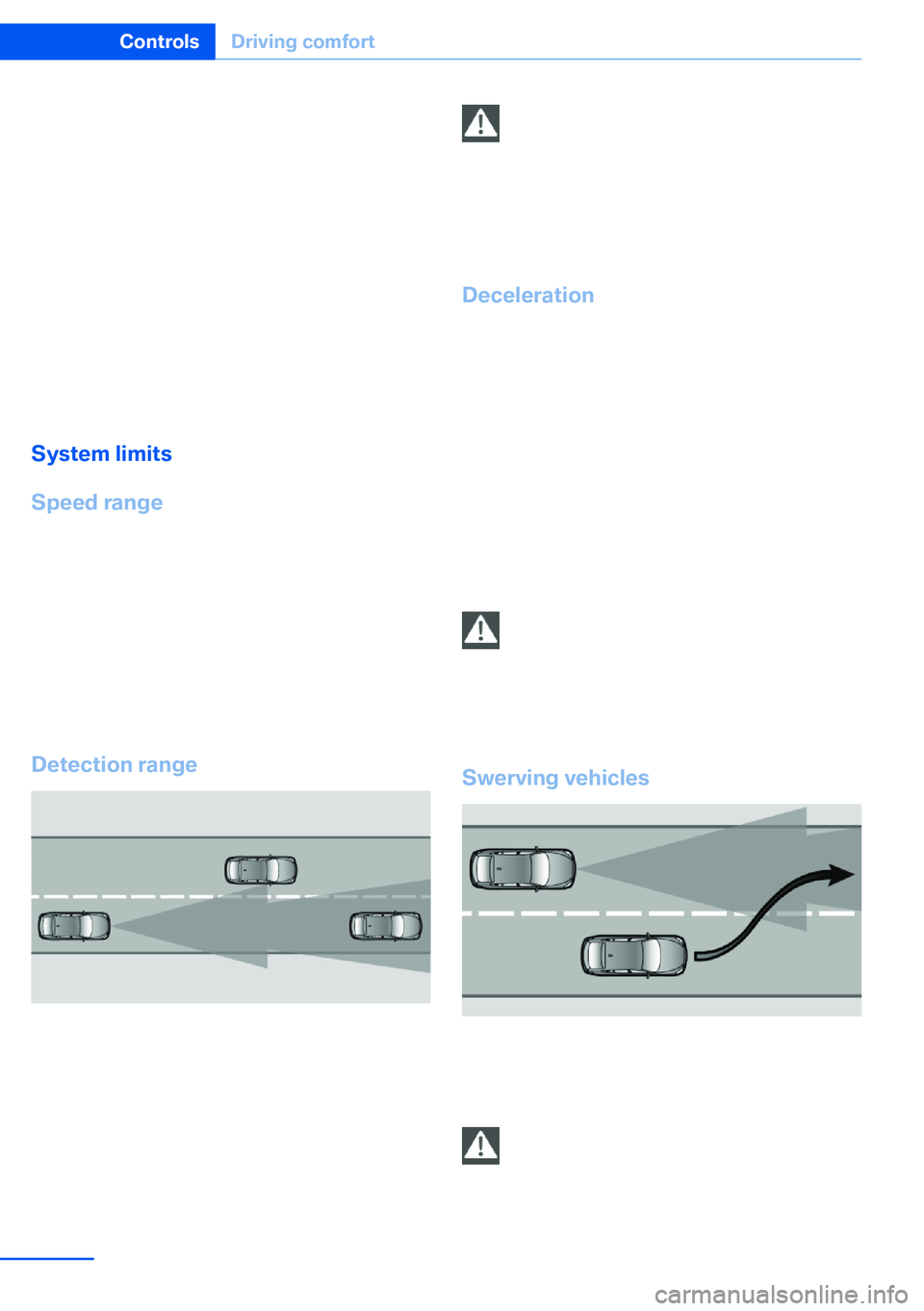 BMW X5 XDRIVE 35I SPORT ACTIVITY 2013 Owners Manual Compliance statement:
This device complies with part 15 of the FCC
Rules. Operation is subject to the following
two conditions:▷This device may not cause harmful inter‐
ference, and▷This device BMW X5 XDRIVE 35I SPORT ACTIVITY 2013 Owners Manual Compliance statement:
This device complies with part 15 of the FCC
Rules. Operation is subject to the following
two conditions:▷This device may not cause harmful inter‐
ference, and▷This device