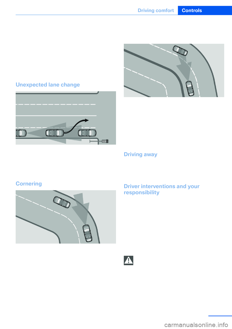 BMW X5 XDRIVE 35I SPORT ACTIVITY 2013 Owners Manual tance. This also applies to major speed differ‐
ences to vehicles driving ahead of you, e.g.,
when rapidly approaching a truck. When a ve‐
hicle driving ahead of you is reliably detected,
the syst BMW X5 XDRIVE 35I SPORT ACTIVITY 2013 Owners Manual tance. This also applies to major speed differ‐
ences to vehicles driving ahead of you, e.g.,
when rapidly approaching a truck. When a ve‐
hicle driving ahead of you is reliably detected,
the syst