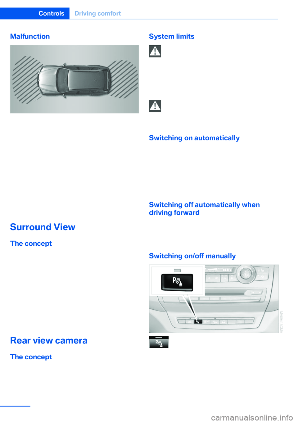 BMW X5 XDRIVE 35I SPORT ACTIVITY 2013 Owners Manual Malfunction
A Check Control message, refer to page 85, is
displayed in the instrument cluster.
The areas in front of and behind the vehicle ap‐
pear in shaded form on the Control Display.
PDC has fa BMW X5 XDRIVE 35I SPORT ACTIVITY 2013 Owners Manual Malfunction
A Check Control message, refer to page 85, is
displayed in the instrument cluster.
The areas in front of and behind the vehicle ap‐
pear in shaded form on the Control Display.
PDC has fa