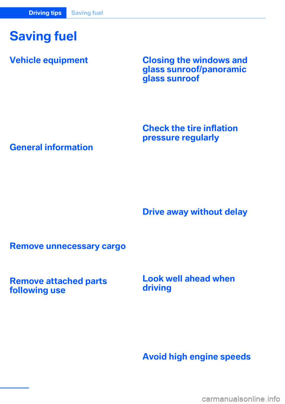 BMW X5 XDRIVE 35I SPORT ACTIVITY 2013  Owners Manual Saving fuelVehicle equipmentThis chapter describes all series equipment as
well as country-specific and special equipment
offered for this model series.Therefore, it also
describes equipment that may 
