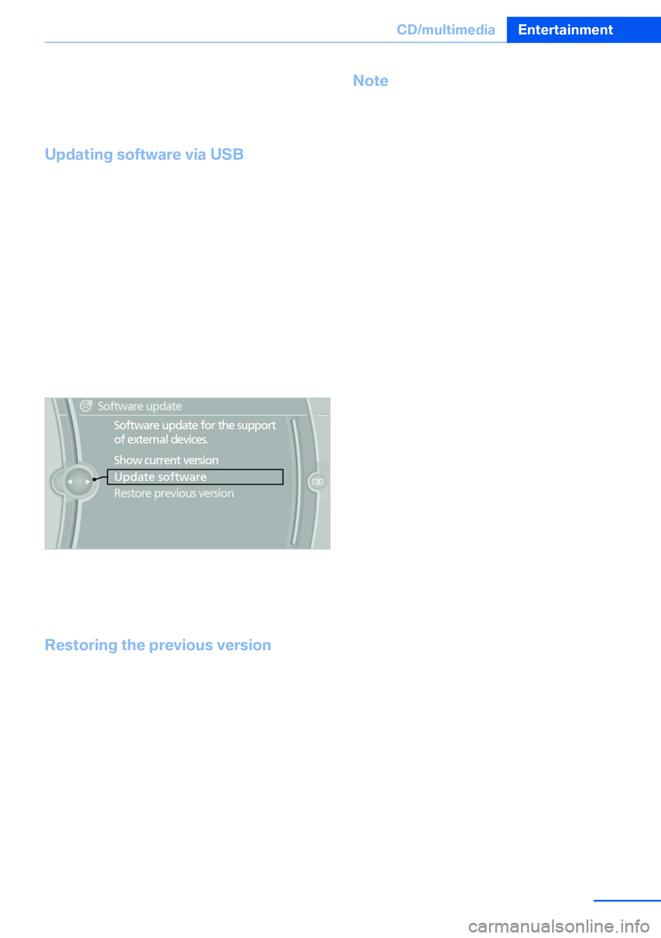 BMW X5 XDRIVE 35I SPORT ACTIVITY 2013 Owners Manual 3."Show current version"
Select desired version to display additional in‐
formation.
Updating software via USB The software may only be updated when the
vehicle is stationary.
1.Store the fi BMW X5 XDRIVE 35I SPORT ACTIVITY 2013 Owners Manual 3."Show current version"
Select desired version to display additional in‐
formation.
Updating software via USB The software may only be updated when the
vehicle is stationary.
1.Store the fi