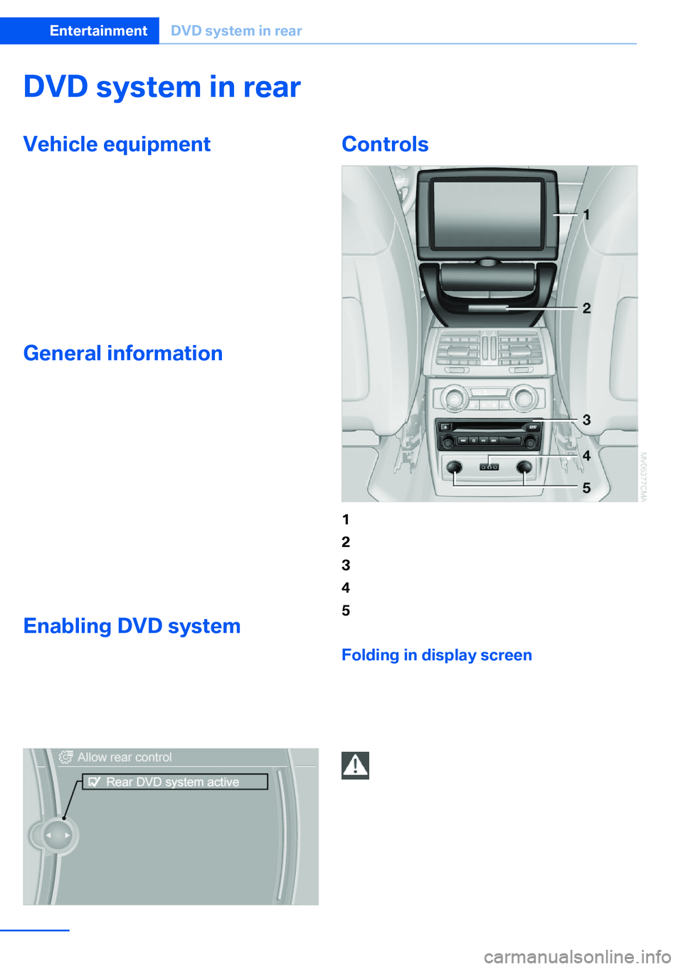 BMW X5 XDRIVE 35I SPORT ACTIVITY 2013 Owners Manual DVD system in rearVehicle equipmentThis chapter describes all series equipment as
well as country-specific and special equipment
offered for this model series.Therefore, it also
describes equipment th BMW X5 XDRIVE 35I SPORT ACTIVITY 2013 Owners Manual DVD system in rearVehicle equipmentThis chapter describes all series equipment as
well as country-specific and special equipment
offered for this model series.Therefore, it also
describes equipment th