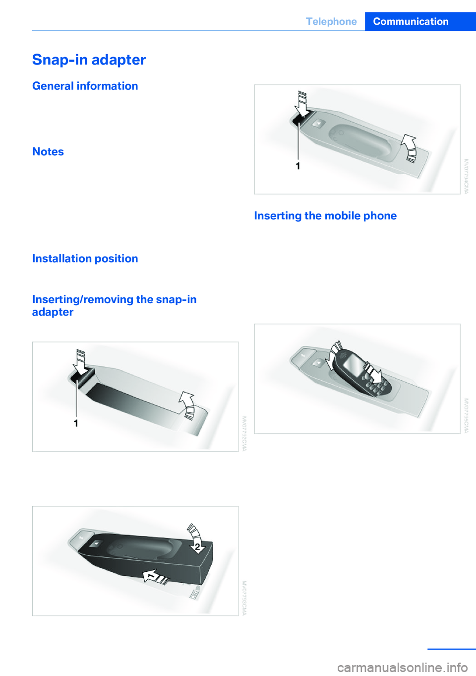 BMW X5 XDRIVE 35I SPORT ACTIVITY 2013 Owners Manual Snap-in adapter
General information More information on compatible snap-in
adapters that support the functions of the mo‐
bile phone is available at the service center.
Notes At high temperatures, t BMW X5 XDRIVE 35I SPORT ACTIVITY 2013 Owners Manual Snap-in adapter
General information More information on compatible snap-in
adapters that support the functions of the mo‐
bile phone is available at the service center.
Notes At high temperatures, t