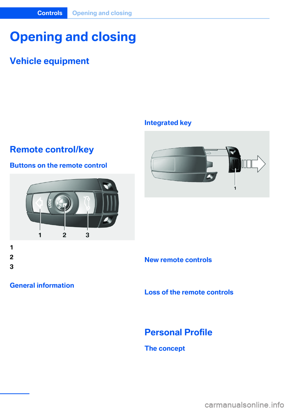 BMW X5 XDRIVE 35I SPORT ACTIVITY 2013 Owners Manual Opening and closingVehicle equipment
This chapter describes all series equipment as
well as country-specific and special equipment
offered for this model series.Therefore, it also
describes equipment BMW X5 XDRIVE 35I SPORT ACTIVITY 2013 Owners Manual Opening and closingVehicle equipment
This chapter describes all series equipment as
well as country-specific and special equipment
offered for this model series.Therefore, it also
describes equipment