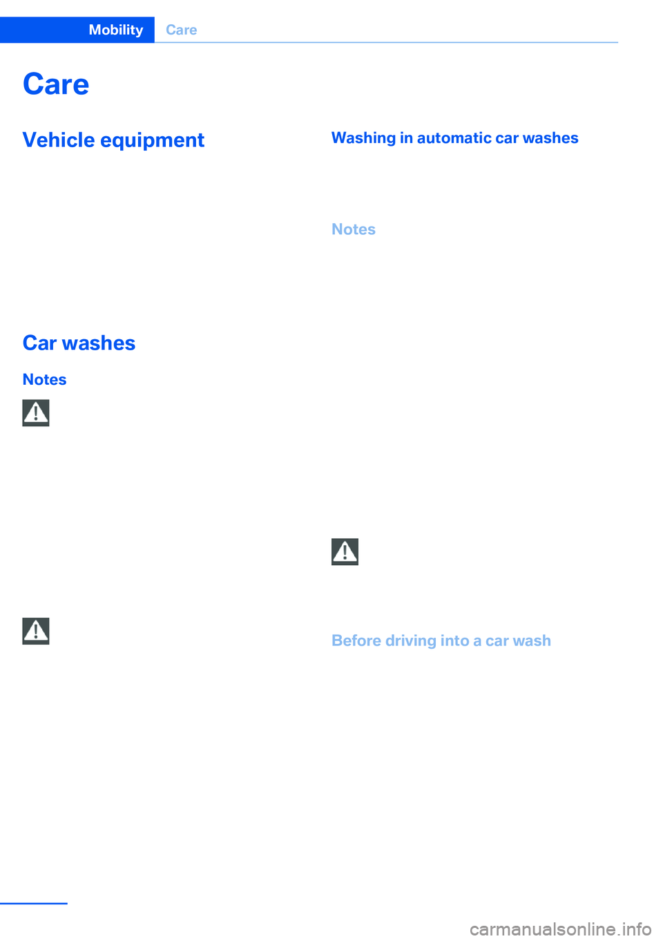 BMW X5 XDRIVE 35I SPORT ACTIVITY 2013 Owners Manual CareVehicle equipmentThis chapter describes all series equipment as
well as country-specific and special equipment
offered for this model series.Therefore, it also
describes equipment that may not be BMW X5 XDRIVE 35I SPORT ACTIVITY 2013 Owners Manual CareVehicle equipmentThis chapter describes all series equipment as
well as country-specific and special equipment
offered for this model series.Therefore, it also
describes equipment that may not be