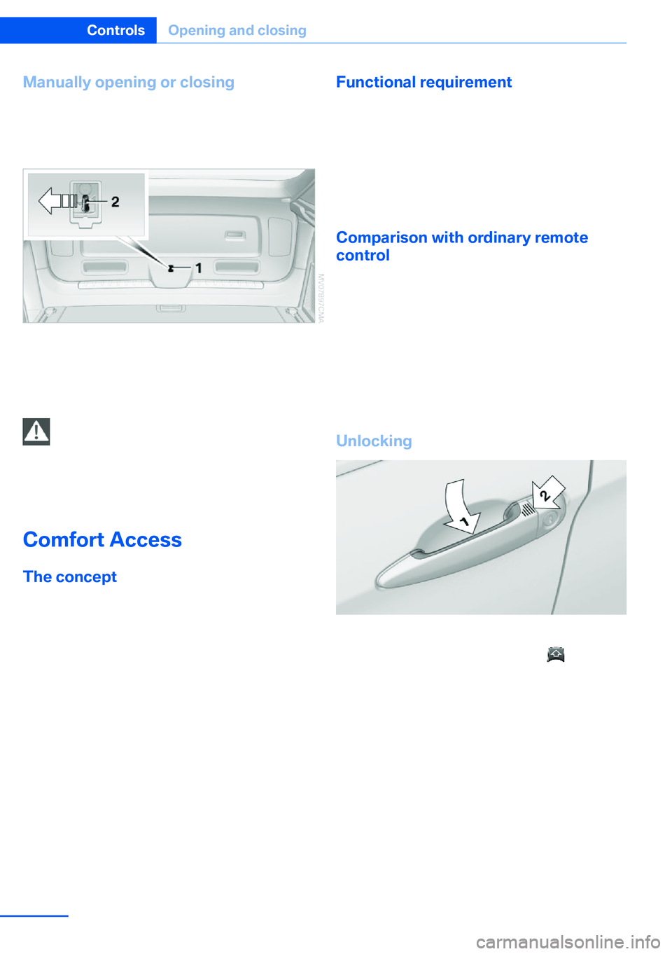 BMW X5 XDRIVE 35I SPORT ACTIVITY 2013 Owners Guide Manually opening or closing
In case of an electrical malfunction:1.Push out cover 1 on the tailgate with a
screwdriver.2.Push the catch 2 in the direction of the ar‐
row.3.Open or close the tailgate BMW X5 XDRIVE 35I SPORT ACTIVITY 2013 Owners Guide Manually opening or closing
In case of an electrical malfunction:1.Push out cover 1 on the tailgate with a
screwdriver.2.Push the catch 2 in the direction of the ar‐
row.3.Open or close the tailgate