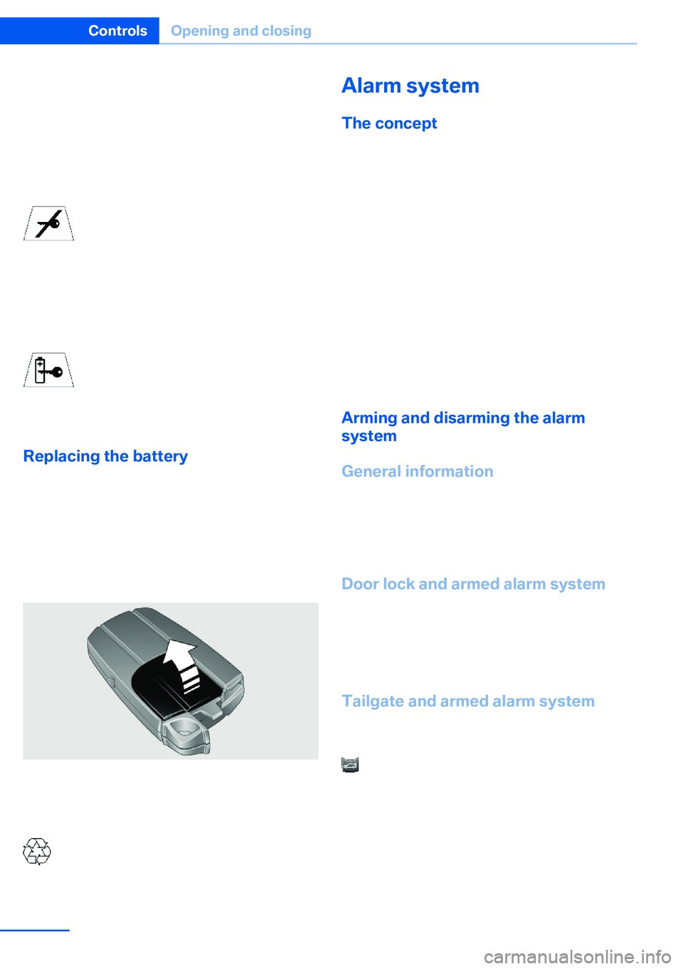 BMW X5 XDRIVE 35I SPORT ACTIVITY 2013 Service Manual start the engine: the engine cannot be started.
The remote control is not in the vehicle or has
a malfunction. Take the remote control with
you inside the vehicle or have it checked. If
necessary, ins BMW X5 XDRIVE 35I SPORT ACTIVITY 2013 Service Manual start the engine: the engine cannot be started.
The remote control is not in the vehicle or has
a malfunction. Take the remote control with
you inside the vehicle or have it checked. If
necessary, ins