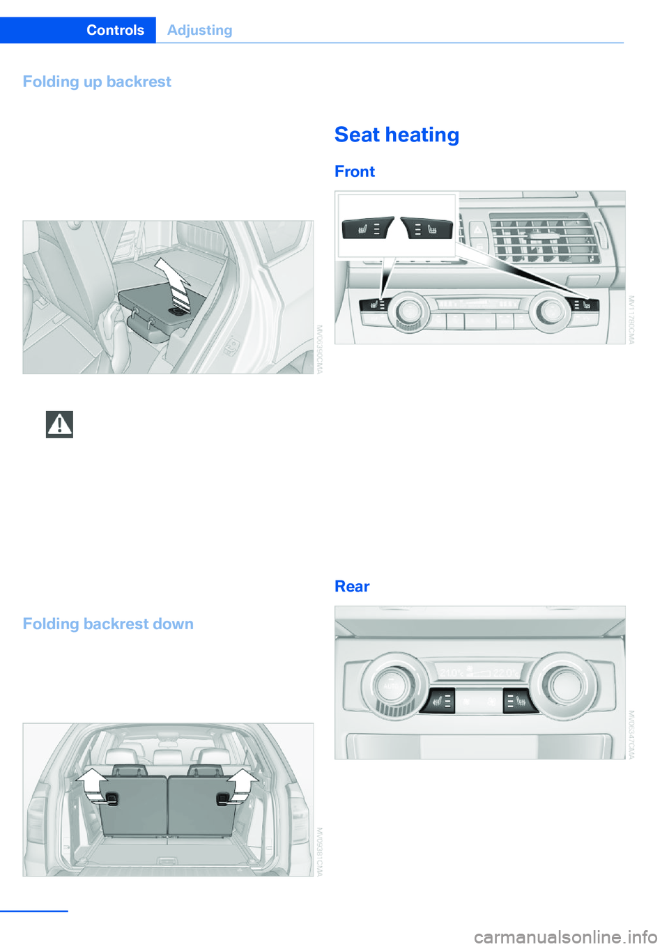 BMW X5 XDRIVE 35I SPORT ACTIVITY 2013  Owners Manual Folding up backrest
Before folding up the backrest, remove the
luggage compartment roller cover, refer to
page  145, and, if necessary, slide the 2nd row
seats slightly forward.1.Pull the lever, refer