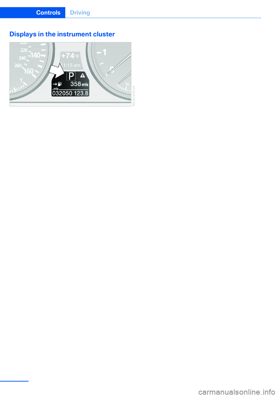 BMW X5 XDRIVE 35I SPORT ACTIVITY 2013 Manual PDF Displays in the instrument cluster
The transmission position is displayed and the
engaged gear, such as M4, is displayed in
manual mode.
Seite 78ControlsDriving78
Online Edition for Part no. 01 40 2 9 BMW X5 XDRIVE 35I SPORT ACTIVITY 2013 Manual PDF Displays in the instrument cluster
The transmission position is displayed and the
engaged gear, such as M4, is displayed in
manual mode.
Seite 78ControlsDriving78
Online Edition for Part no. 01 40 2 9