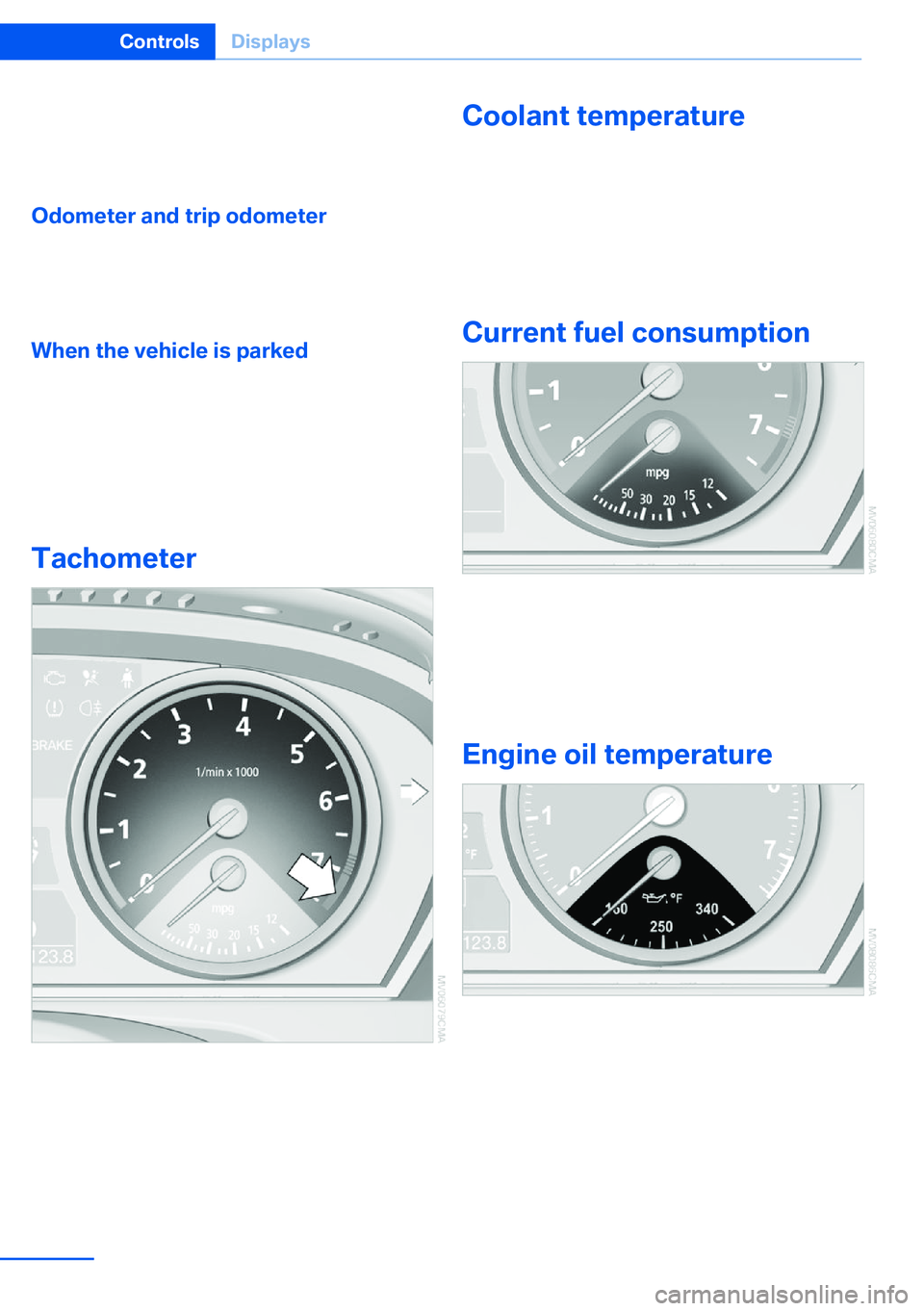 BMW X5 XDRIVE 35I SPORT ACTIVITY 2013 Manual PDF Therefore, drive carefully on bridges and shady
roads, for example, to avoid the increased dan‐
ger of an accident.◀
Odometer and trip odometer
Resetting trip odometer:
With the ignition switched BMW X5 XDRIVE 35I SPORT ACTIVITY 2013 Manual PDF Therefore, drive carefully on bridges and shady
roads, for example, to avoid the increased dan‐
ger of an accident.◀
Odometer and trip odometer
Resetting trip odometer:
With the ignition switched