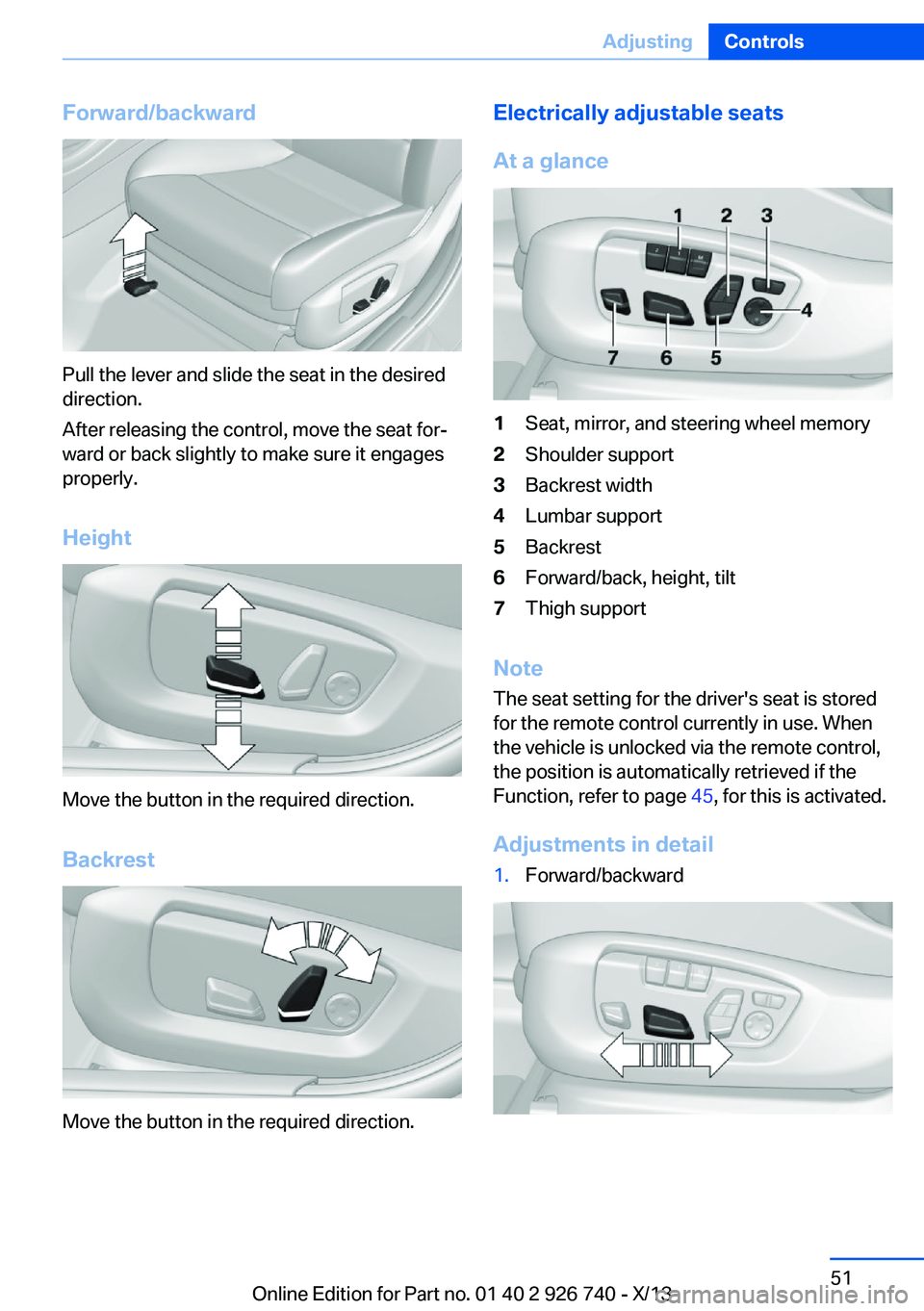 BMW X5 XDRIVE 50I 2014 Workshop Manual Forward/backward
Pull the lever and slide the seat in the desired
direction.
After releasing the control, move the seat for‐
ward or back slightly to make sure it engages
properly.
Height
Move the b BMW X5 XDRIVE 50I 2014 Workshop Manual Forward/backward
Pull the lever and slide the seat in the desired
direction.
After releasing the control, move the seat for‐
ward or back slightly to make sure it engages
properly.
Height
Move the b