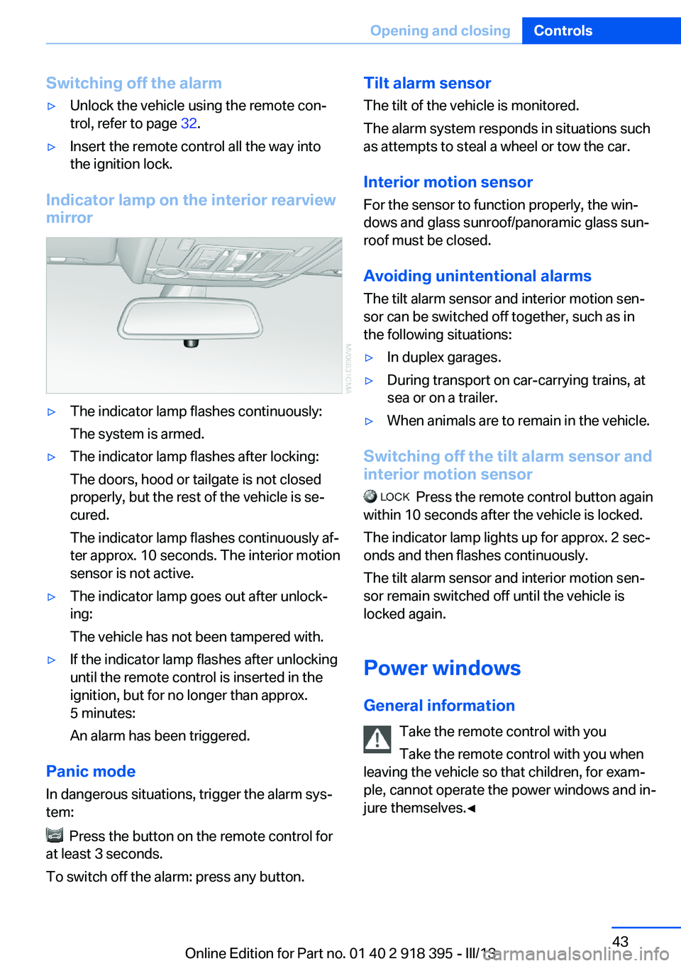 BMW X5 XDRIVE 50I 2013 Owners Manual Switching off the alarm▷Unlock the vehicle using the remote con‐
trol, refer to page 32.▷Insert the remote control all the way into
the ignition lock.
Indicator lamp on the interior rearview
mi BMW X5 XDRIVE 50I 2013 Owners Manual Switching off the alarm▷Unlock the vehicle using the remote con‐
trol, refer to page 32.▷Insert the remote control all the way into
the ignition lock.
Indicator lamp on the interior rearview
mi