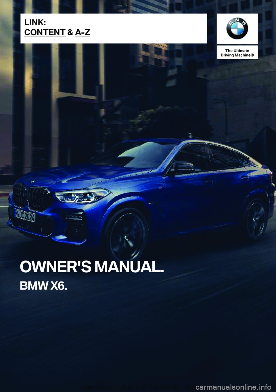 BMW X6 2022  Owners Manual �T�h�e��U�l�t�i�m�a�t�e
�D�r�i�v�i�n�g��M�a�c�h�i�n�e�n
�O�W�N�E�R�'�S��M�A�N�U�A�L�.
�B�M�W��X�6�.�L�I�N�K�:
�C�O�N�T�E�N�T��&��A�-�Z�O�n�l�i�n�e��E�d�i�t�i�o�n��f�o�r��P�a�r�t��n�o�.�