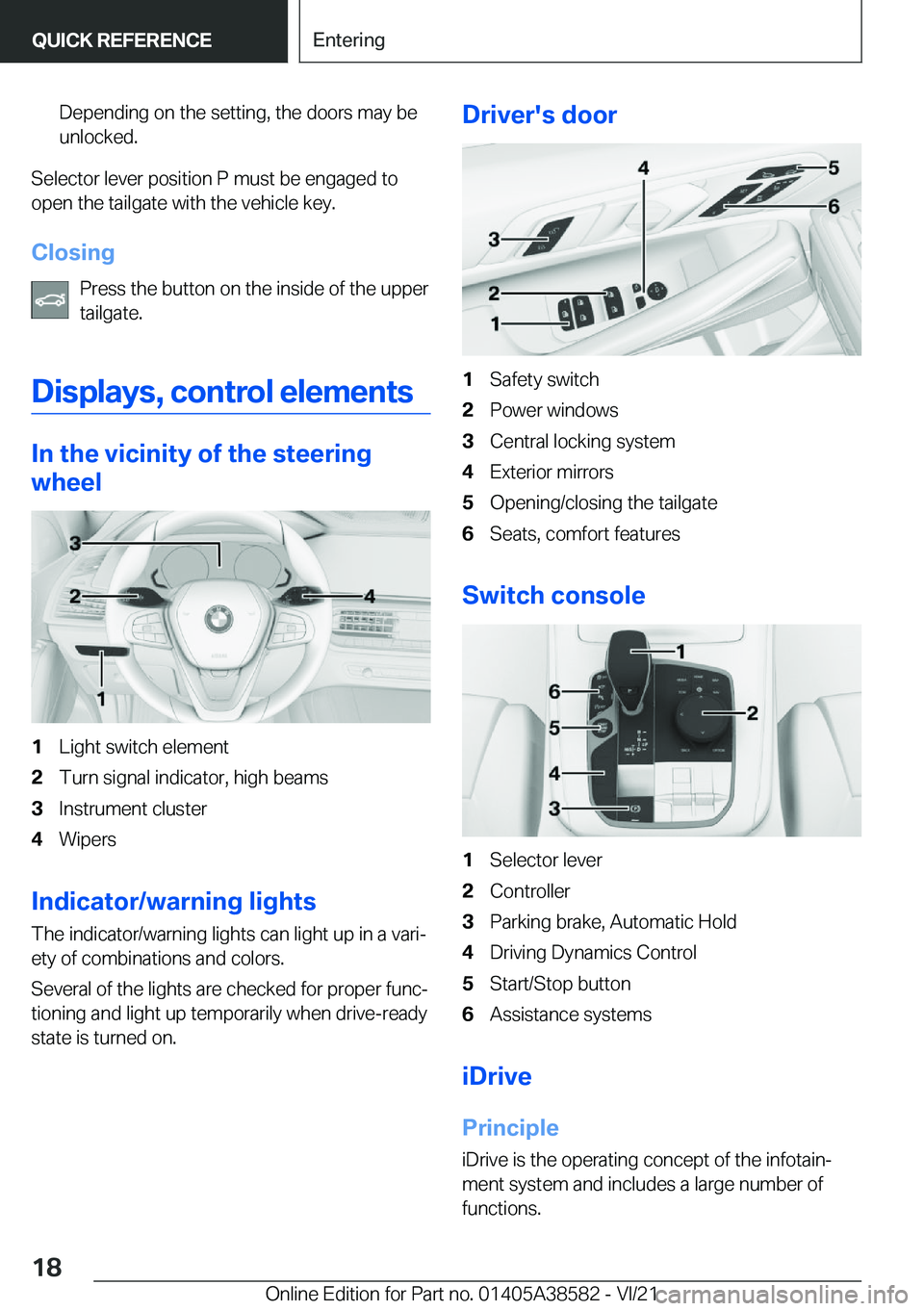 BMW X6 2022 User Guide �D�e�p�e�n�d�i�n�g��o�n��t�h�e��s�e�t�t�i�n�g�,��t�h�e��d�o�o�r�s��m�a�y��b�e�u�n�l�o�c�k�e�d�.
�S�e�l�e�c�t�o�r��l�e�v�e�r��p�o�s�i�t�i�o�n��P��m�u�s�t��b�e��e�n�g�a�g�e�d��t�o�o�p�e�n�