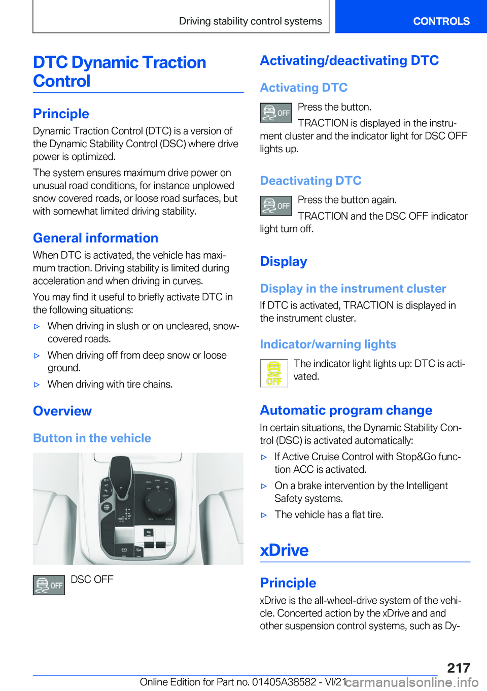 BMW X6 2022  Owners Manual �D�T�C��D�y�n�a�m�i�c��T�r�a�c�t�i�o�n�C�o�n�t�r�o�l
�P�r�i�n�c�i�p�l�e
�D�y�n�a�m�i�c��T�r�a�c�t�i�o�n��C�o�n�t�r�o�l��(�D�T�C�)��i�s��a��v�e�r�s�i�o�n��o�f
�t�h�e��D�y�n�a�m�i�c��S�t�a�b�