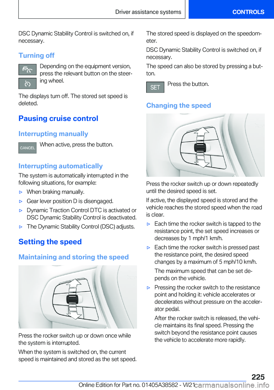 BMW X6 2022  Owners Manual �D�S�C��D�y�n�a�m�i�c��S�t�a�b�i�l�i�t�y��C�o�n�t�r�o�l��i�s��s�w�i�t�c�h�e�d��o�n�,��i�f
�n�e�c�e�s�s�a�r�y�.
�T�u�r�n�i�n�g��o�f�f �D�e�p�e�n�d�i�n�g��o�n��t�h�e��e�q�u�i�p�m�e�n�t��v�e�