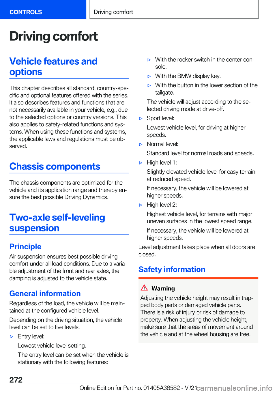 BMW X6 2022  Owners Manual �D�r�i�v�i�n�g��c�o�m�f�o�r�t�V�e�h�i�c�l�e��f�e�a�t�u�r�e�s��a�n�d�o�p�t�i�o�n�s
�T�h�i�s��c�h�a�p�t�e�r��d�e�s�c�r�i�b�e�s��a�l�l��s�t�a�n�d�a�r�d�,��c�o�u�n�t�r�y�-�s�p�e#j�c�i�f�i�c��a�n�