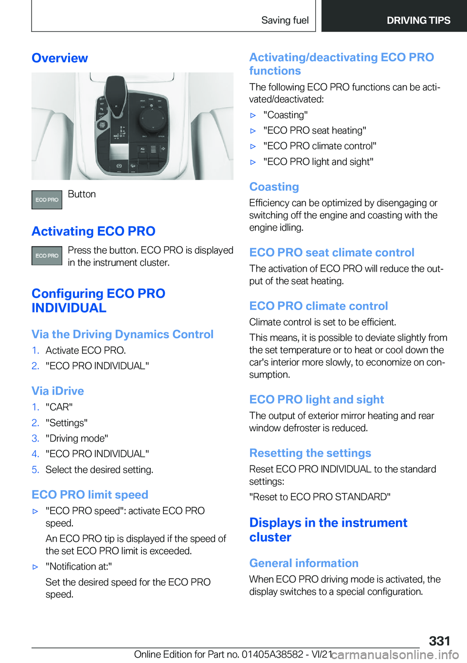 BMW X6 2022  Owners Manual �O�v�e�r�v�i�e�w
�B�u�t�t�o�n
�A�c�t�i�v�a�t�i�n�g��E�C�O��P�R�O �P�r�e�s�s��t�h�e��b�u�t�t�o�n�.��E�C�O��P�R�O��i�s��d�i�s�p�l�a�y�e�d
�i�n��t�h�e��i�n�s�t�r�u�m�e�n�t��c�l�u�s�t�e�r�.
�C�