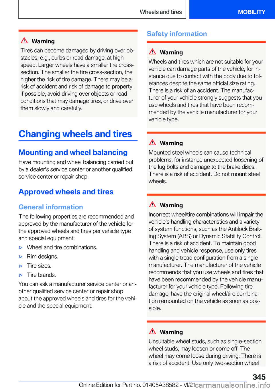BMW X6 2022  Owners Manual �W�a�r�n�i�n�g
�T�i�r�e�s��c�a�n��b�e�c�o�m�e��d�a�m�a�g�e�d��b�y��d�r�i�v�i�n�g��o�v�e�r��o�b#j
�s�t�a�c�l�e�s�,��e�.�g�.�,��c�u�r�b�s��o�r��r�o�a�d��d�a�m�a�g�e�,��a�t��h�i�g�h
�s�p�e�