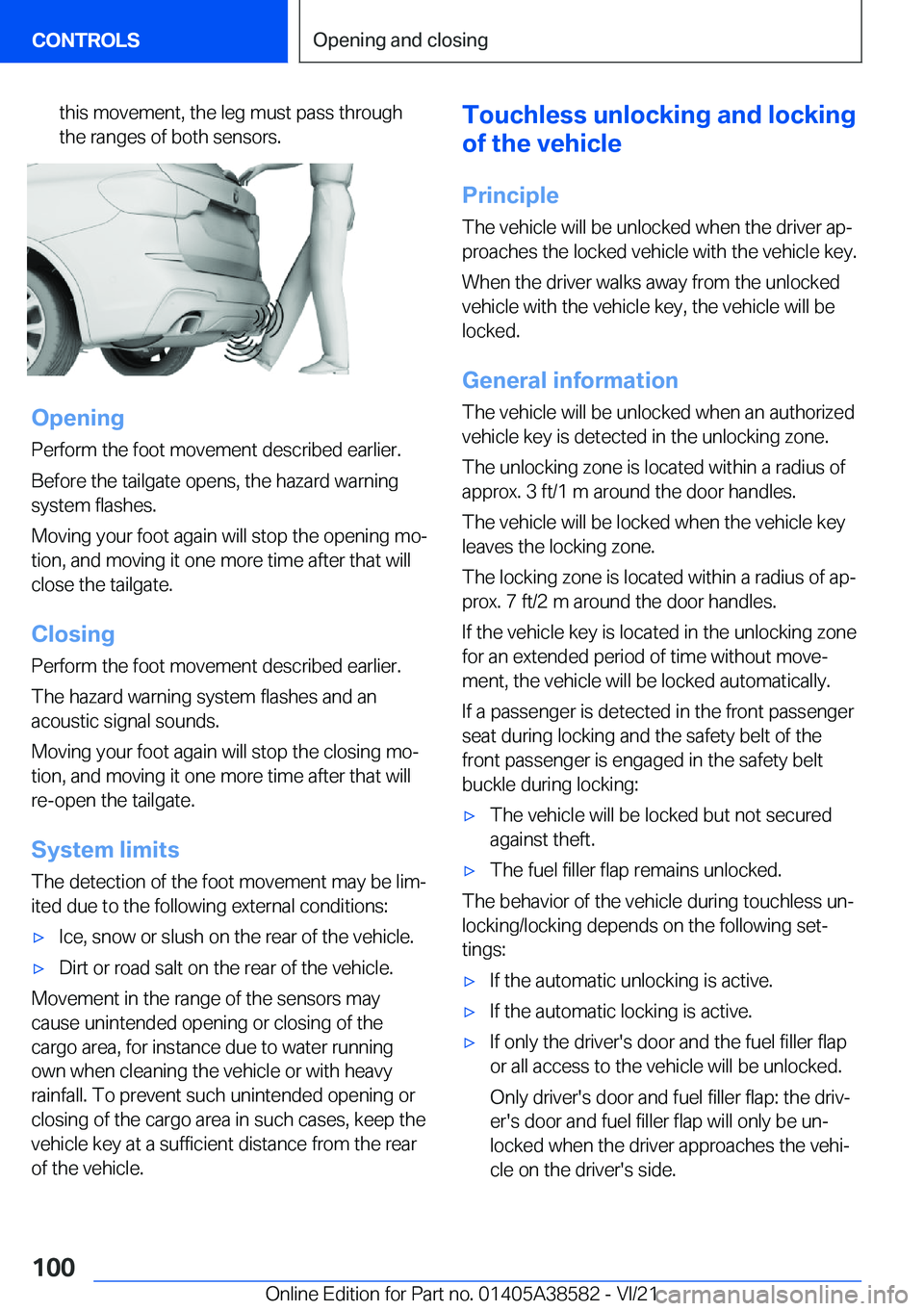 BMW X6 2022  Owners Manual �t�h�i�s��m�o�v�e�m�e�n�t�,��t�h�e��l�e�g��m�u�s�t��p�a�s�s��t�h�r�o�u�g�h
�t�h�e��r�a�n�g�e�s��o�f��b�o�t�h��s�e�n�s�o�r�s�.
�O�p�e�n�i�n�g
�P�e�r�f�o�r�m��t�h�e��f�o�o�t��m�o�v�e�m�e�n�