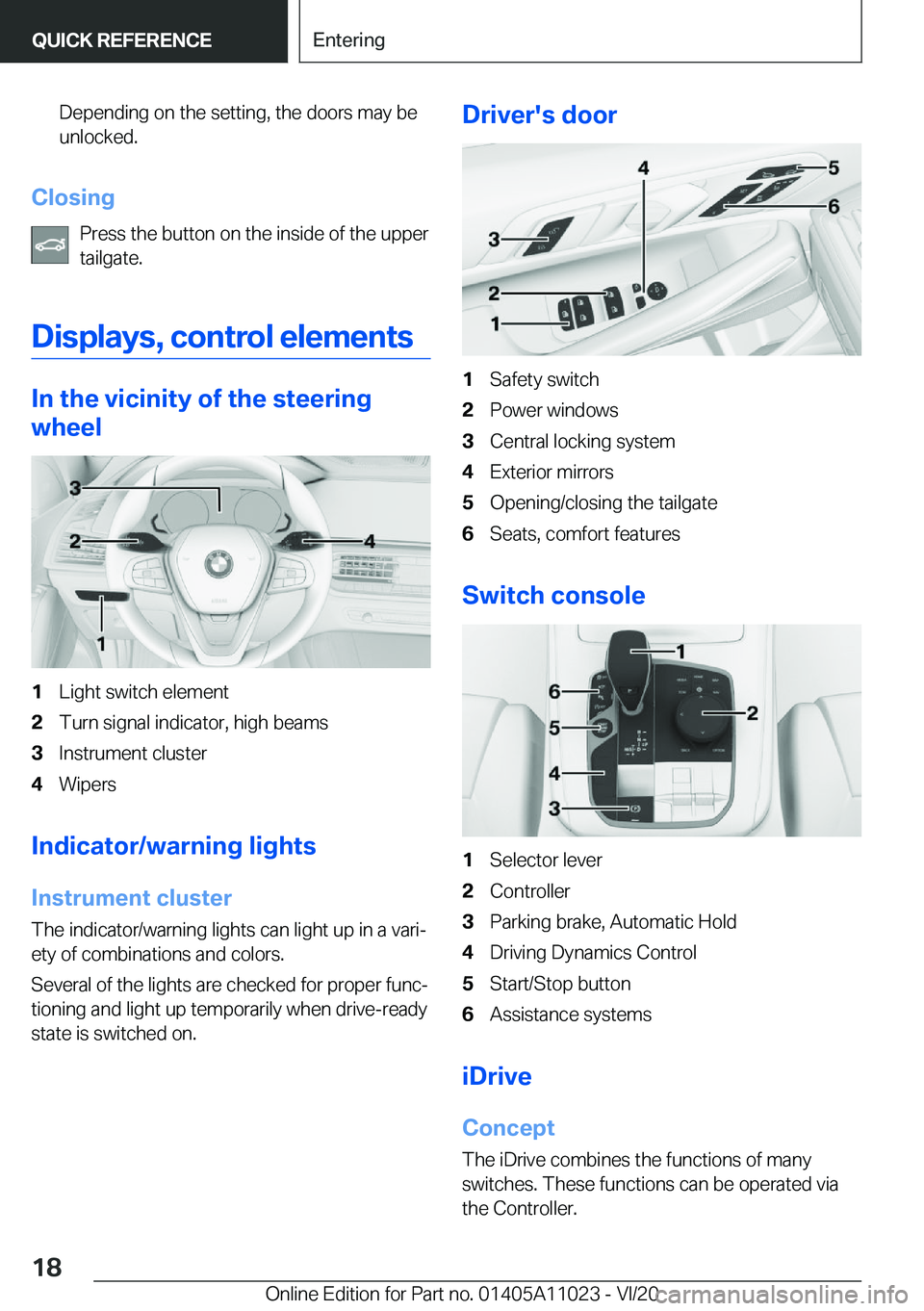 BMW X6 2021 User Guide �D�e�p�e�n�d�i�n�g��o�n��t�h�e��s�e�t�t�i�n�g�,��t�h�e��d�o�o�r�s��m�a�y��b�e�u�n�l�o�c�k�e�d�.
�C�l�o�s�i�n�g
�P�r�e�s�s��t�h�e��b�u�t�t�o�n��o�n��t�h�e��i�n�s�i�d�e��o�f��t�h�e��u�p�p