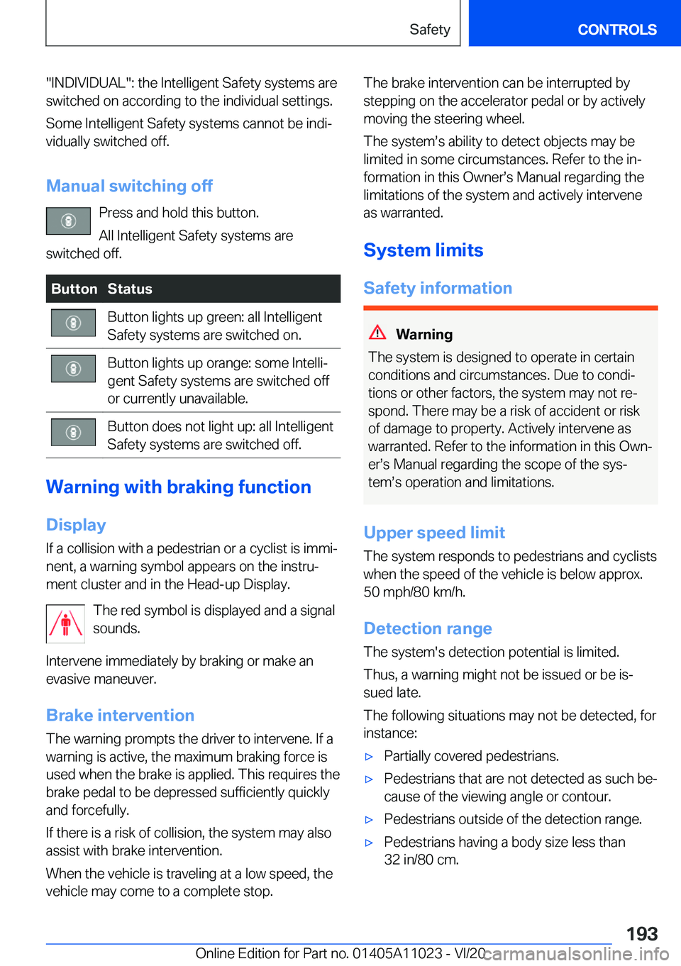 BMW X6 2021  Owners Manual �"�I�N�D�I�V�I�D�U�A�L�"�:��t�h�e��I�n�t�e�l�l�i�g�e�n�t��S�a�f�e�t�y��s�y�s�t�e�m�s��a�r�e
�s�w�i�t�c�h�e�d��o�n��a�c�c�o�r�d�i�n�g��t�o��t�h�e��i�n�d�i�v�i�d�u�a�l��s�e�t�t�i�n�g�