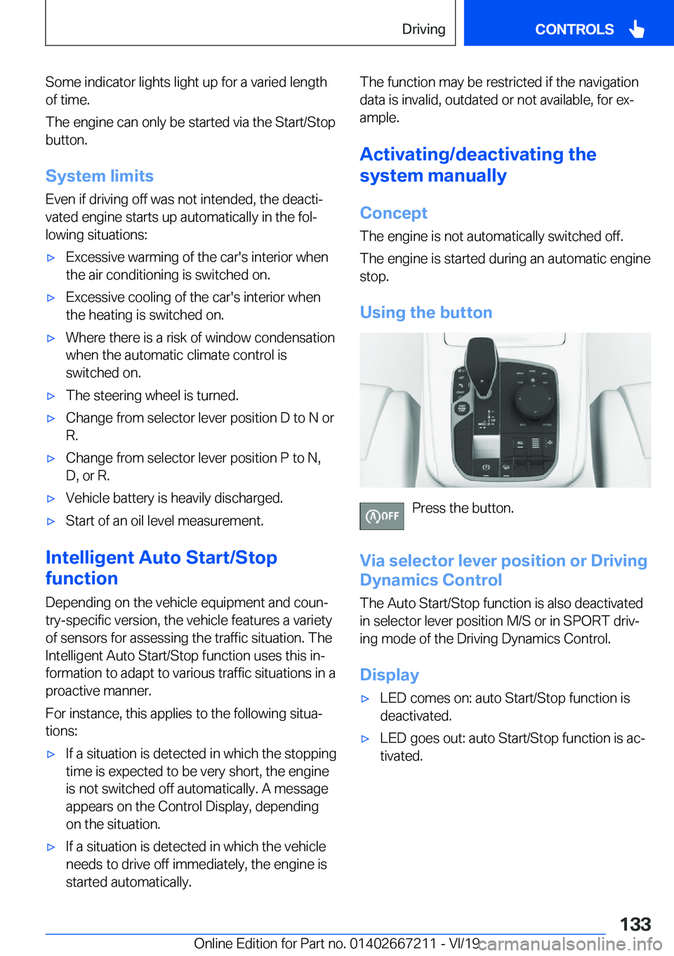 BMW X6 2020  Owners Manual �S�o�m�e��i�n�d�i�c�a�t�o�r��l�i�g�h�t�s��l�i�g�h�t��u�p��f�o�r��a��v�a�r�i�e�d��l�e�n�g�t�h�o�f��t�i�m�e�.
�T�h�e��e�n�g�i�n�e��c�a�n��o�n�l�y��b�e��s�t�a�r�t�e�d��v�i�a��t�h�e��S�t�