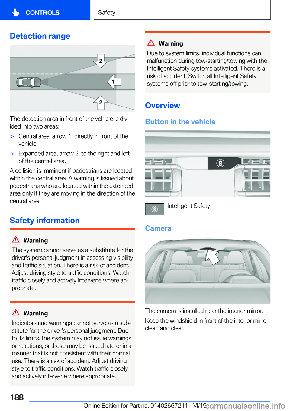 BMW X6 2020  Owners Manual �D�e�t�e�c�t�i�o�n��r�a�n�g�e
�T�h�e��d�e�t�e�c�t�i�o�n��a�r�e�a��i�n��f�r�o�n�t��o�f��t�h�e��v�e�h�i�c�l�e��i�s��d�i�vj�i�d�e�d��i�n�t�o��t�w�o��a�r�e�a�s�:
'x�C�e�n�t�r�a�l��a�r�e