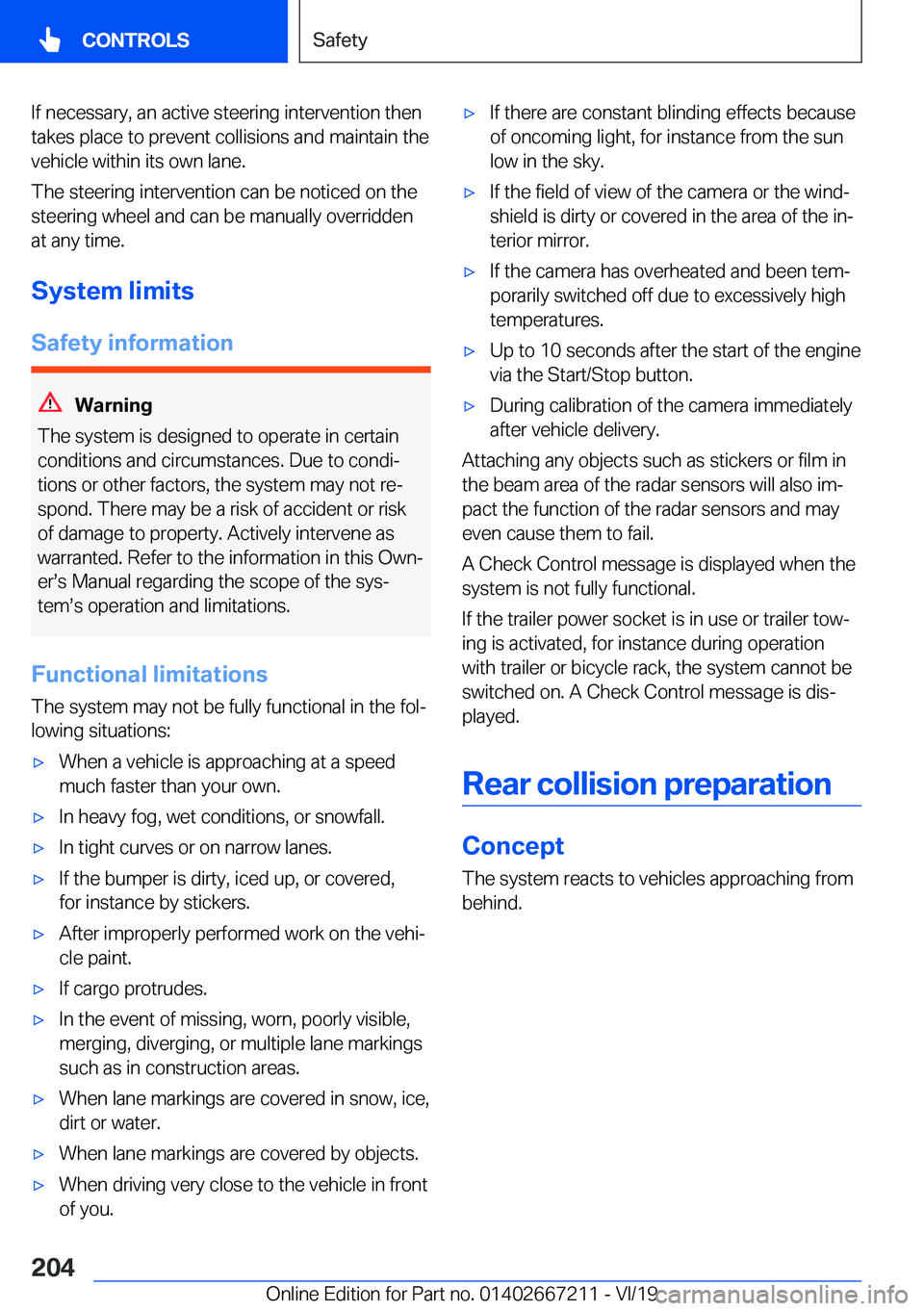 BMW X6 2020  Owners Manual �I�f��n�e�c�e�s�s�a�r�y�,��a�n��a�c�t�i�v�e��s�t�e�e�r�i�n�g��i�n�t�e�r�v�e�n�t�i�o�n��t�h�e�n
�t�a�k�e�s��p�l�a�c�e��t�o��p�r�e�v�e�n�t��c�o�l�l�i�s�i�o�n�s��a�n�d��m�a�i�n�t�a�i�n��t�h�
