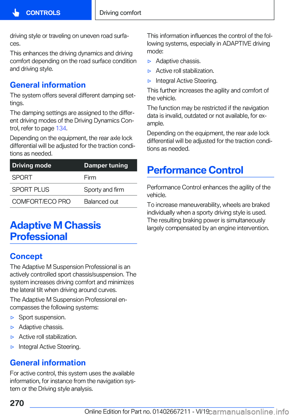 BMW X6 2020  Owners Manual �d�r�i�v�i�n�g��s�t�y�l�e��o�r��t�r�a�v�e�l�i�n�g��o�n��u�n�e�v�e�n��r�o�a�d��s�u�r�f�aj�c�e�s�.
�T�h�i�s��e�n�h�a�n�c�e�s��t�h�e��d�r�i�v�i�n�g��d�y�n�a�m�i�c�s��a�n�d��d�r�i�v�i�n�g
�c