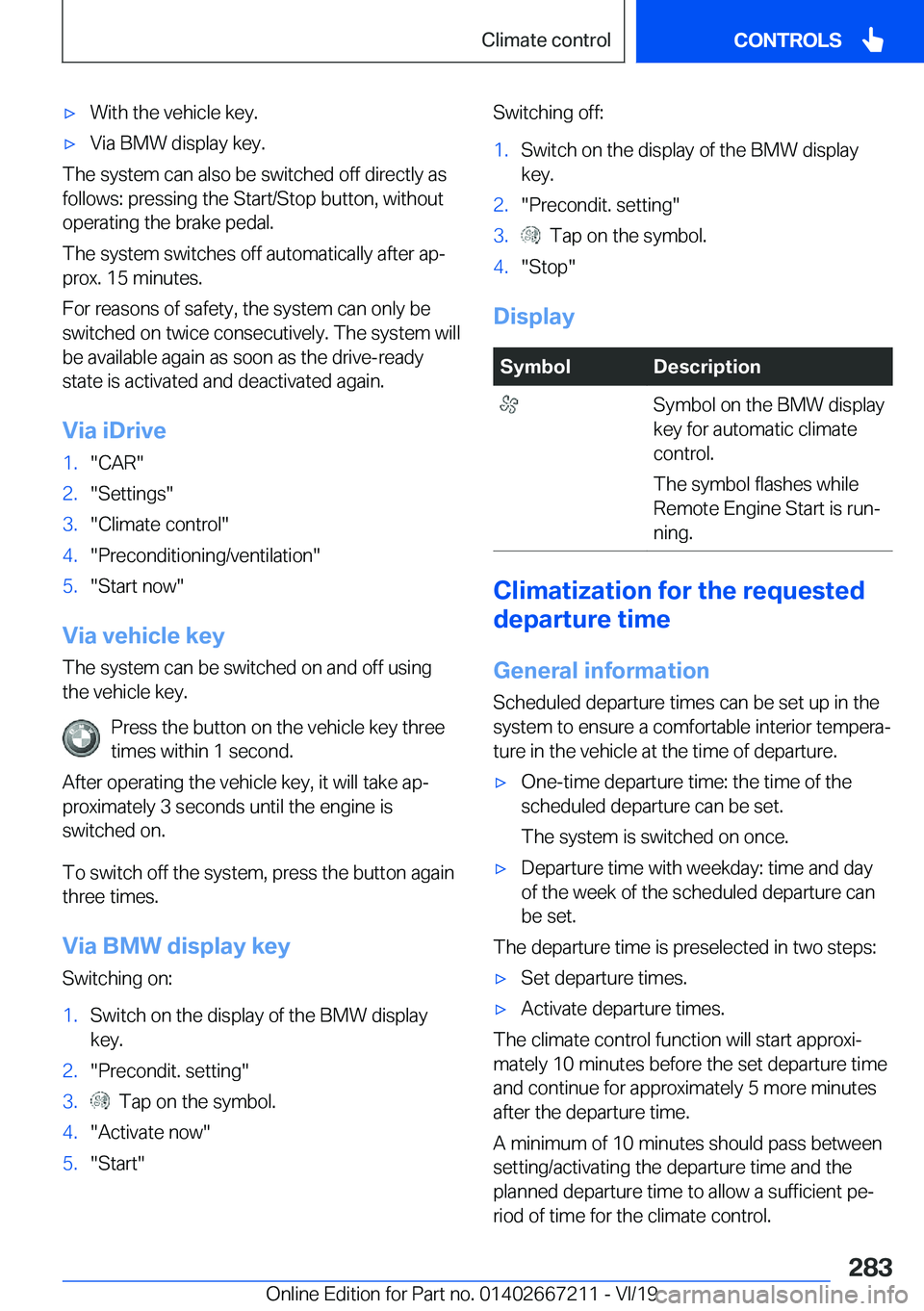 BMW X6 2020  Owners Manual 'x�W�i�t�h��t�h�e��v�e�h�i�c�l�e��k�e�y�.'x�V�i�a��B�M�W��d�i�s�p�l�a�y��k�e�y�.
�T�h�e��s�y�s�t�e�m��c�a�n��a�l�s�o��b�e��s�w�i�t�c�h�e�d��o�f�f��d�i�r�e�c�t�l�y��a�s
�f�o�l�l�o