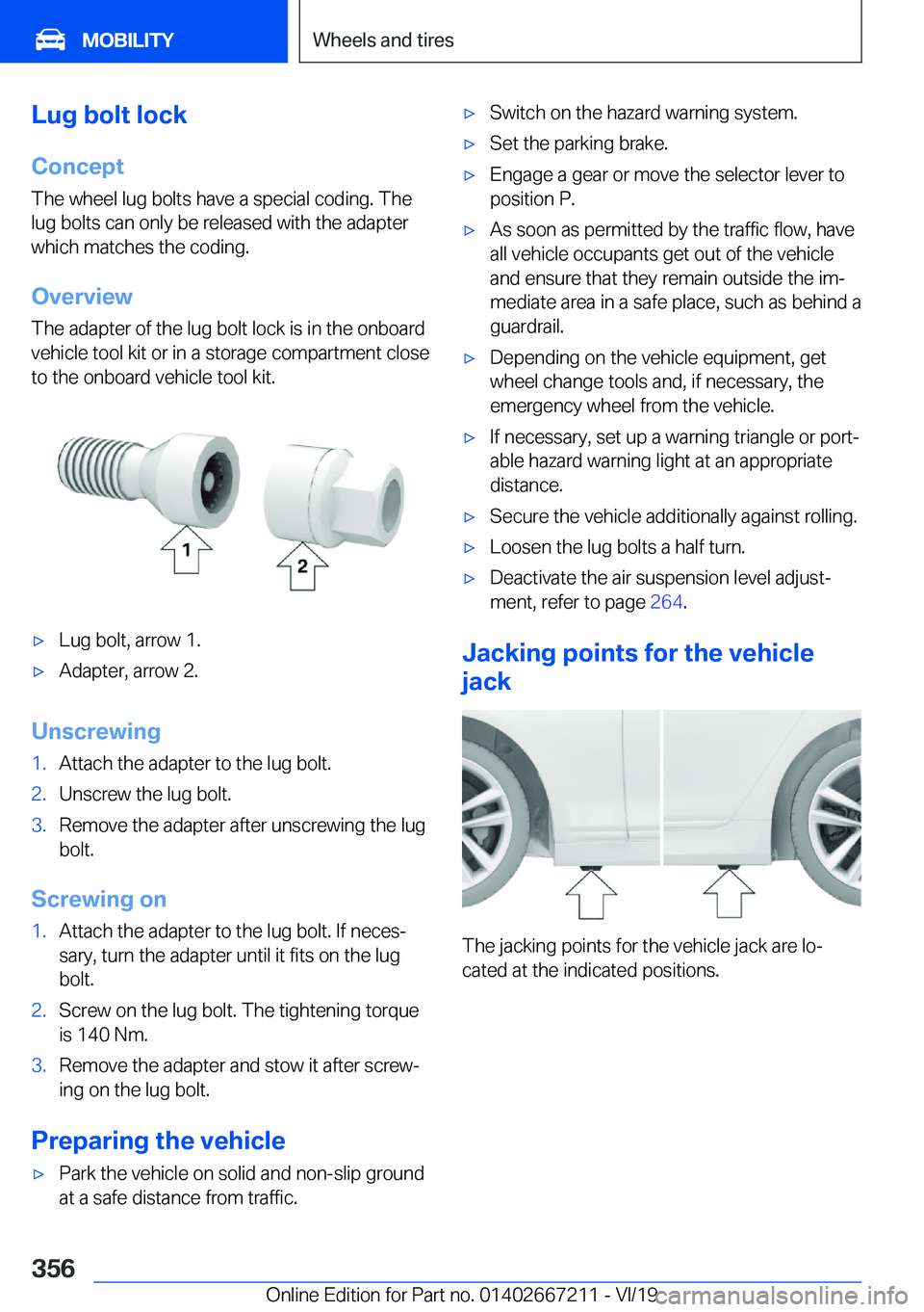 BMW X6 2020  Owners Manual �L�u�g��b�o�l�t��l�o�c�k
�C�o�n�c�e�p�t
�T�h�e��w�h�e�e�l��l�u�g��b�o�l�t�s��h�a�v�e��a��s�p�e�c�i�a�l��c�o�d�i�n�g�.��T�h�e
�l�u�g��b�o�l�t�s��c�a�n��o�n�l�y��b�e��r�e�l�e�a�s�e�d��w�