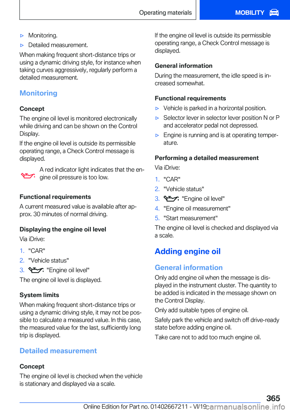 BMW X6 2020  Owners Manual 'x�M�o�n�i�t�o�r�i�n�g�.'x�D�e�t�a�i�l�e�d��m�e�a�s�u�r�e�m�e�n�t�.
�W�h�e�n��m�a�k�i�n�g��f�r�e�q�u�e�n�t��s�h�o�r�t�-�d�i�s�t�a�n�c�e��t�r�i�p�s��o�r
�u�s�i�n�g��a��d�y�n�a�m�i�c��d