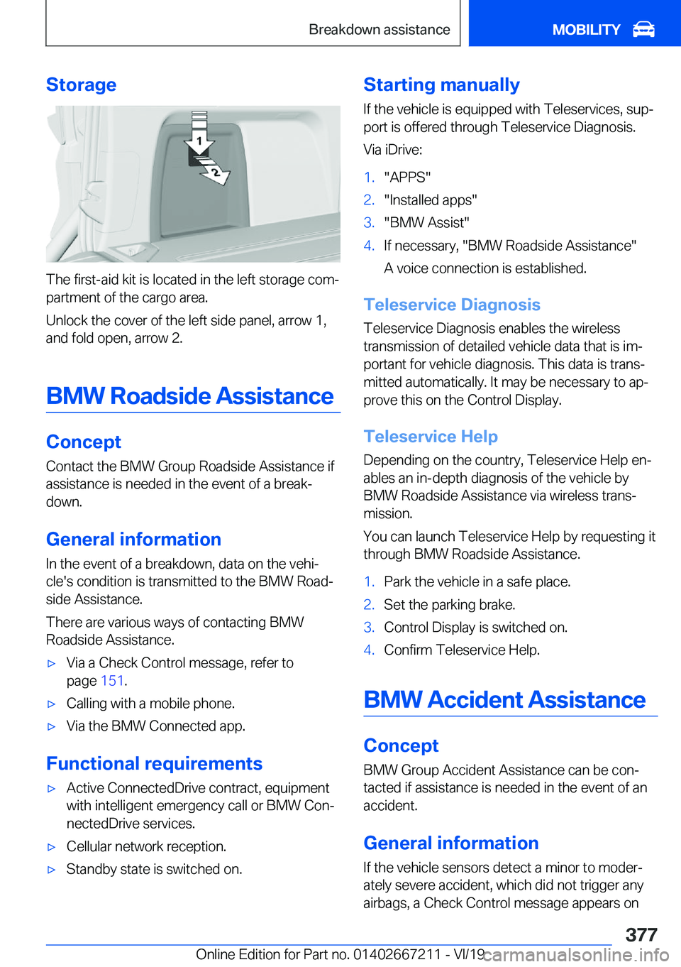 BMW X6 2020  Owners Manual �S�t�o�r�a�g�e
�T�h�e��f�i�r�s�t�-�a�i�d��k�i�t��i�s��l�o�c�a�t�e�d��i�n��t�h�e��l�e�f�t��s�t�o�r�a�g�e��c�o�mj�p�a�r�t�m�e�n�t��o�f��t�h�e��c�a�r�g�o��a�r�e�a�.
�U�n�l�o�c�k��t�h�e��c
